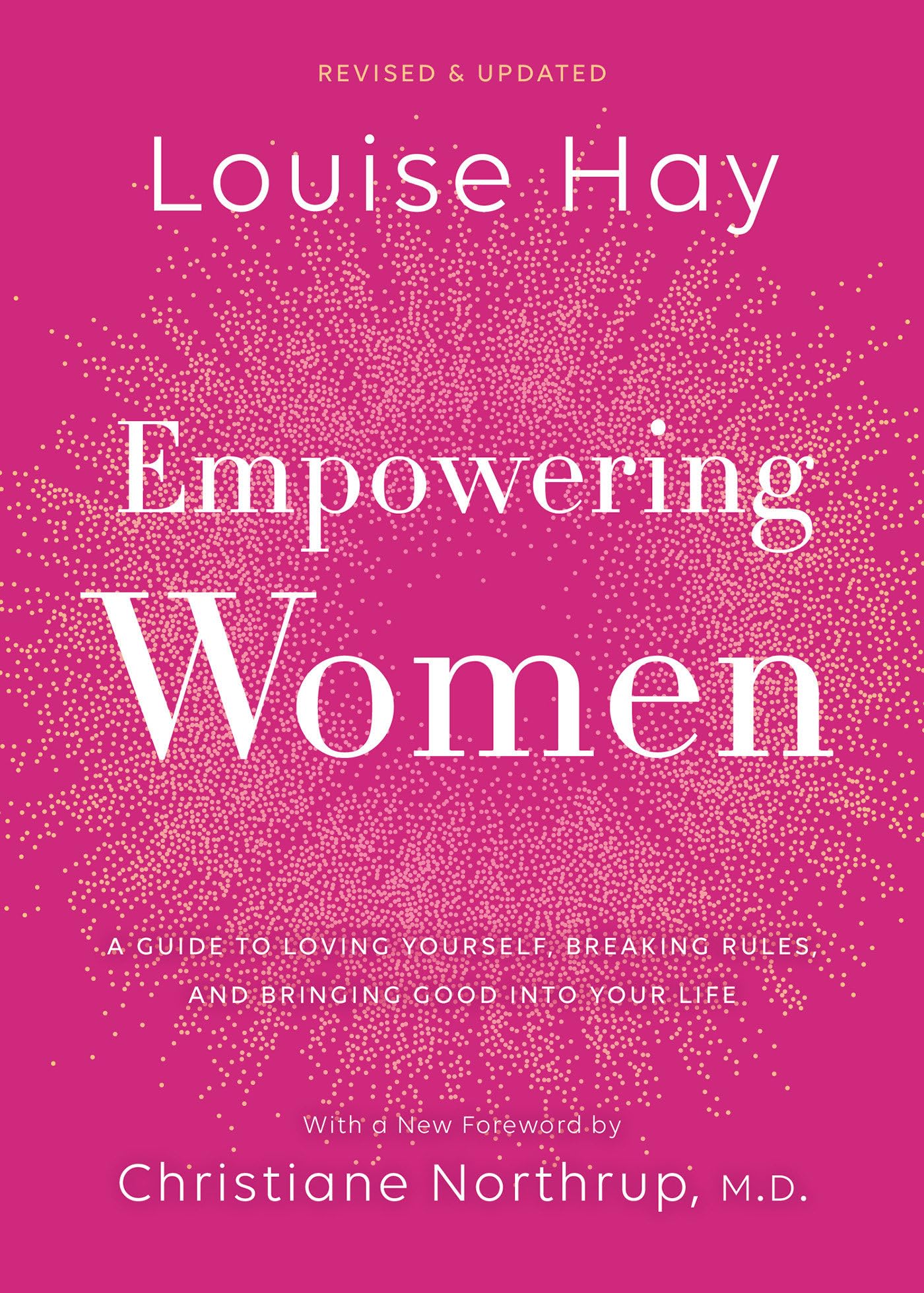 Empowering Women: A Guide To Loving Yourself, Breaking Rules, And Bringing Good Into Your Life