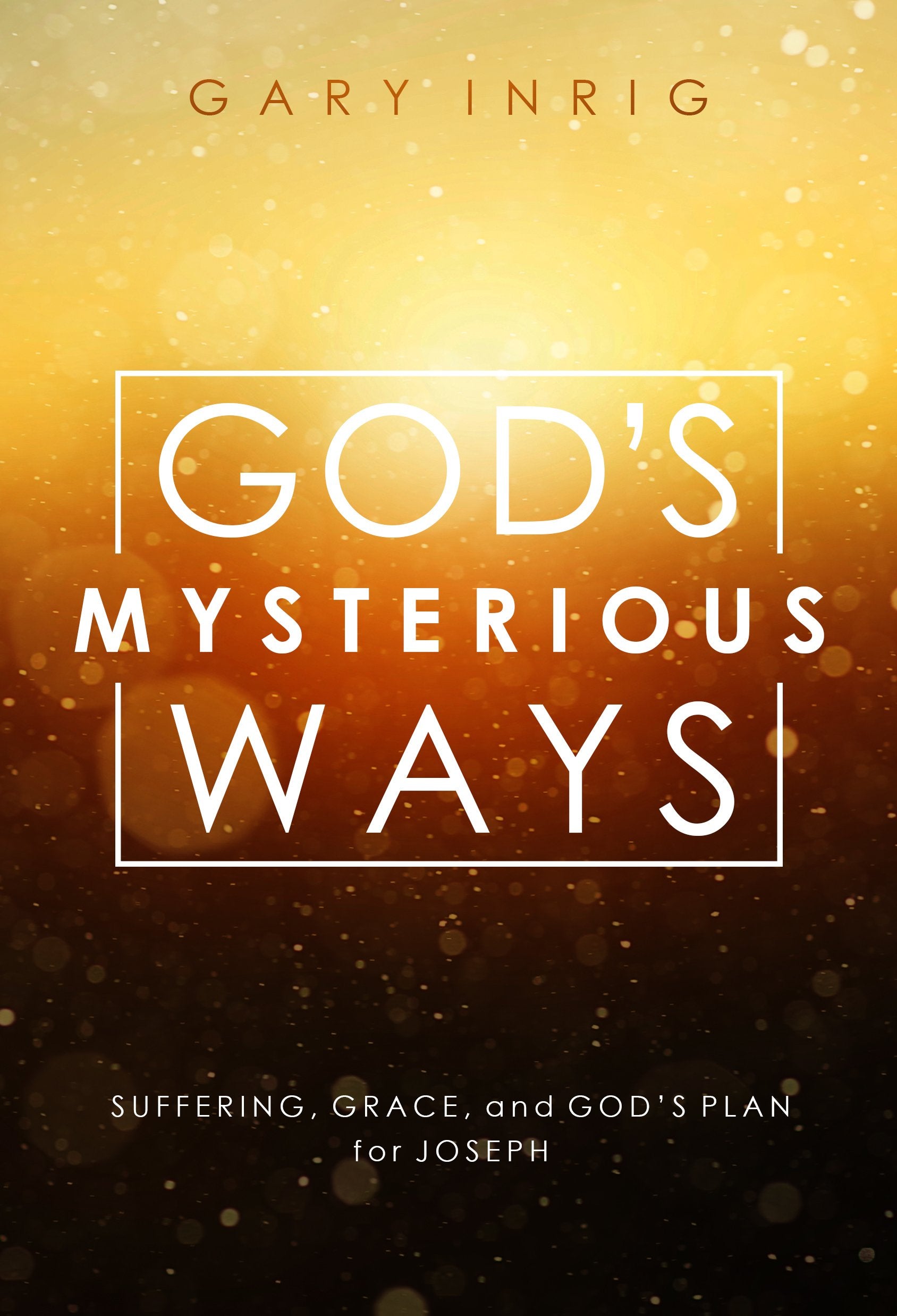 God's Mysterious Ways: Suffering, Grace, and God's Plan for Joseph,Used