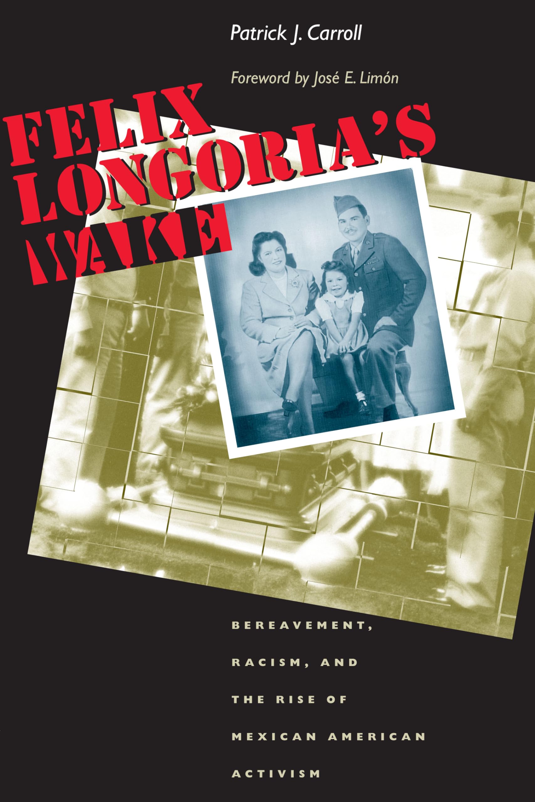 Felix Longoria's Wake: Bereavement, Racism, and the Rise of Mexican American Activism (CMAS History, Culture, and Society Series,Used