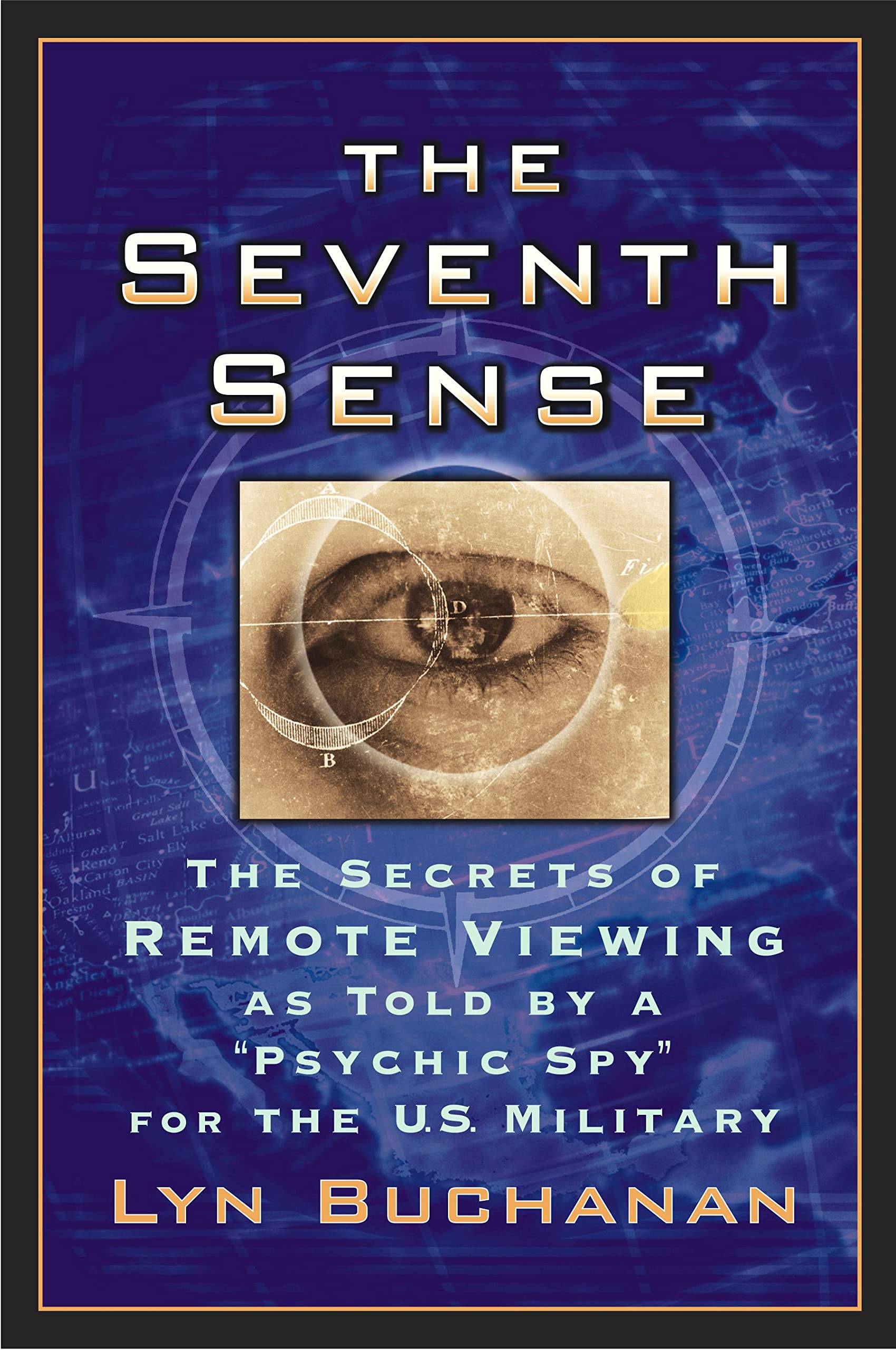 The Seventh Sense: The Secrets Of Remote Viewing As Told By A Psychic Spy For The U.S. Military
