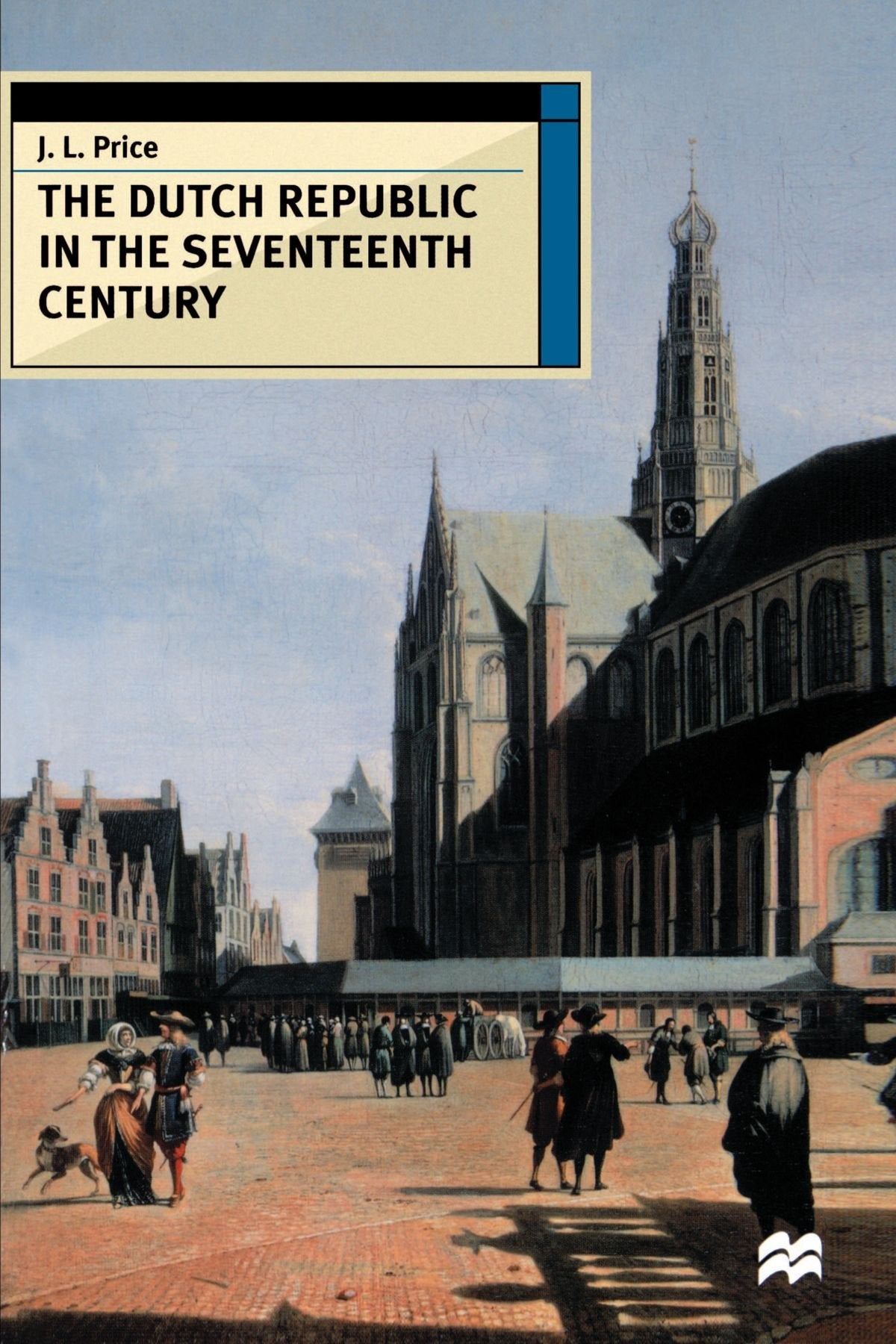The Dutch Republic In The Seventeenth Century (European History In Perspective),New
