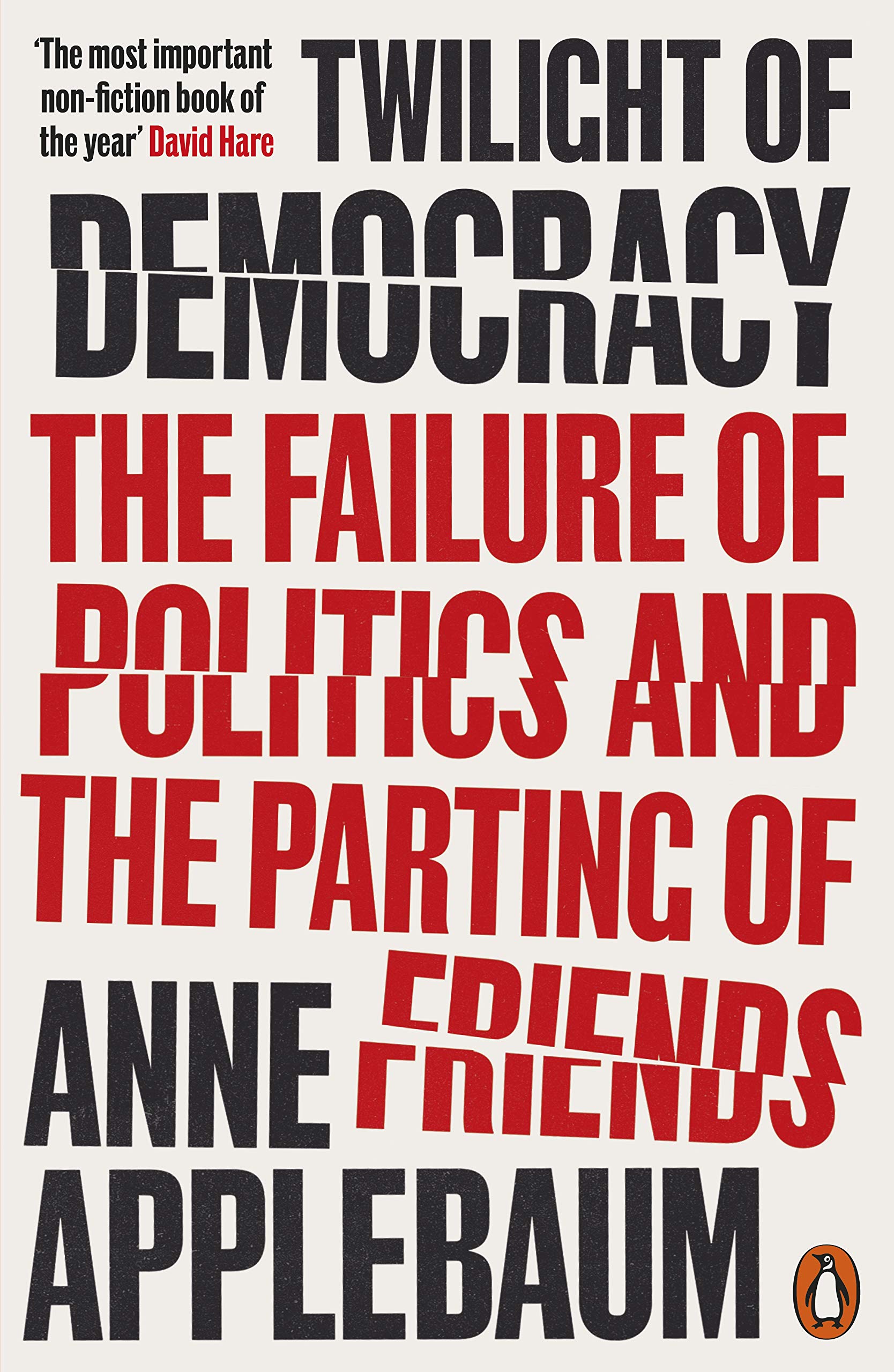 Twilight of Democracy: The Failure of Politics and the Parting of Friends,Used