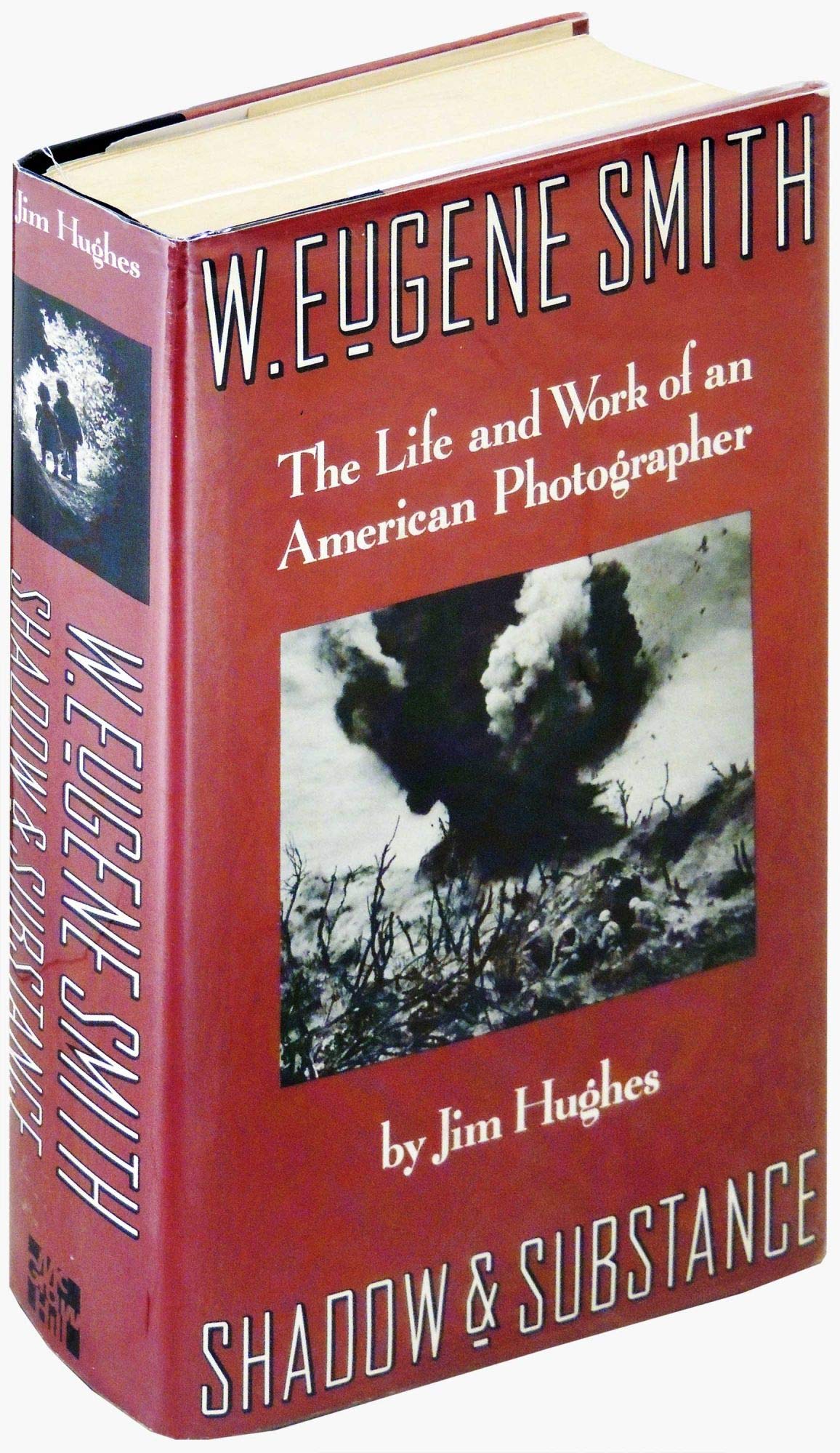 W. Eugene Smith: Shadow and Substance The Life and Work of an American Photographer,Used