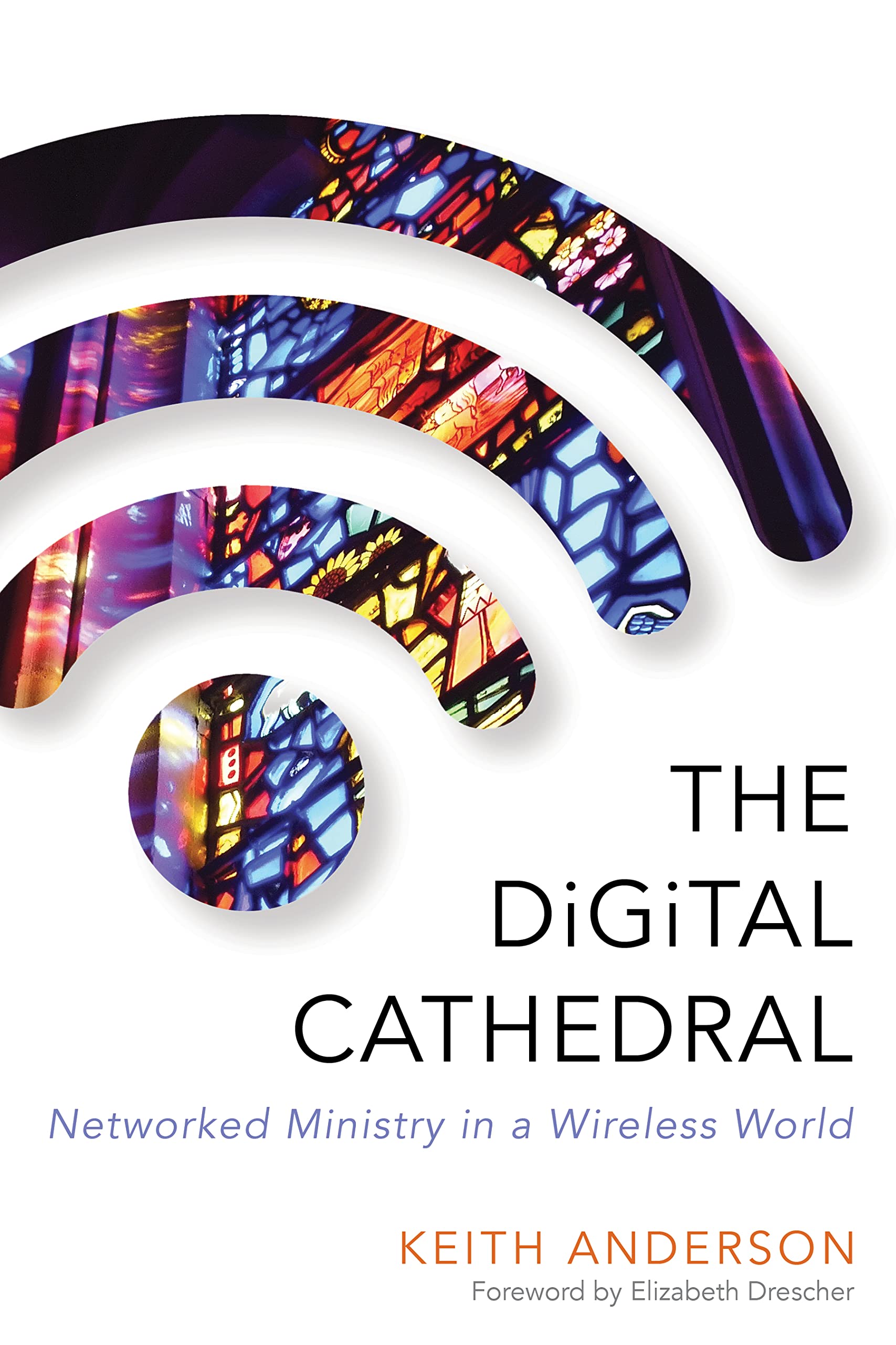 The Digital Cathedral: Networked Ministry In A Wireless World,Used
