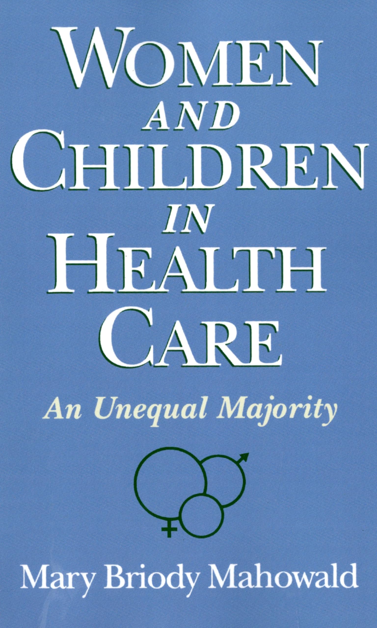 Women and Children in Health Care: An Unequal Majority,Used