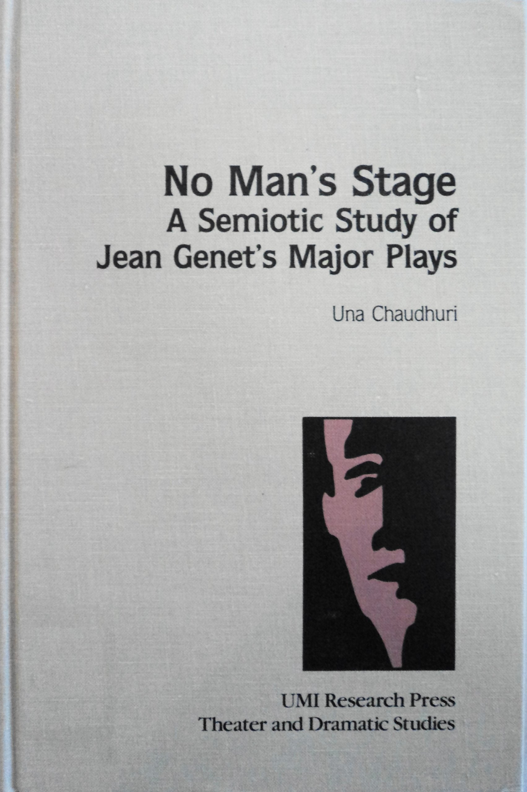 No Man's Stage: A Semiotic Study of Jean Genet's Major Plays (Theater and Dramatic Studies),Used