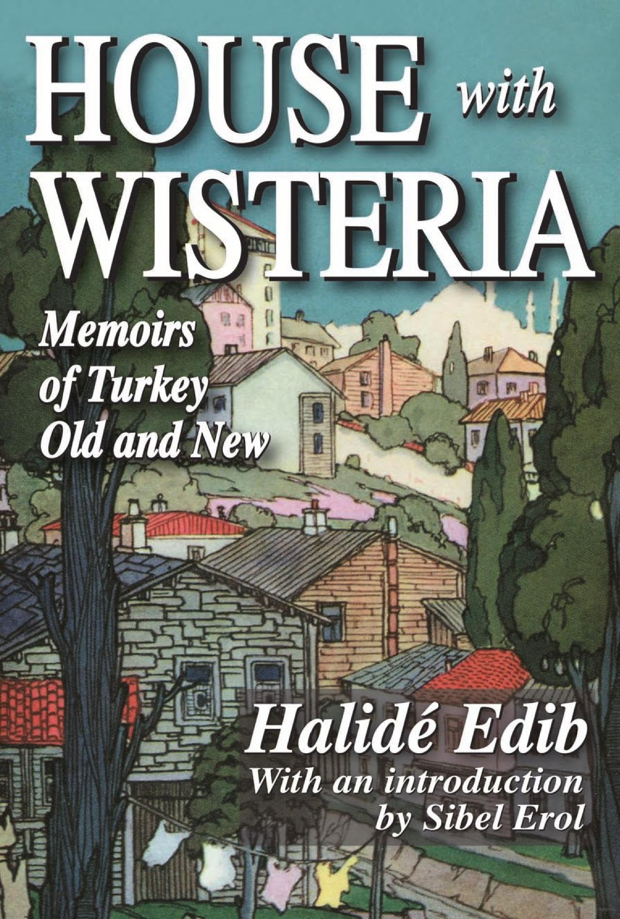 House with Wisteria: Memoirs of Halide Edib,Used