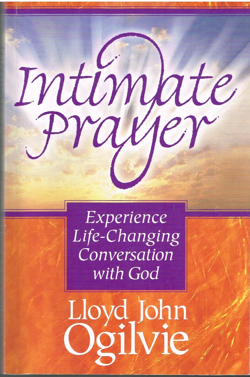 Intimate Prayer: Experience Life Changing Conversation With God,New