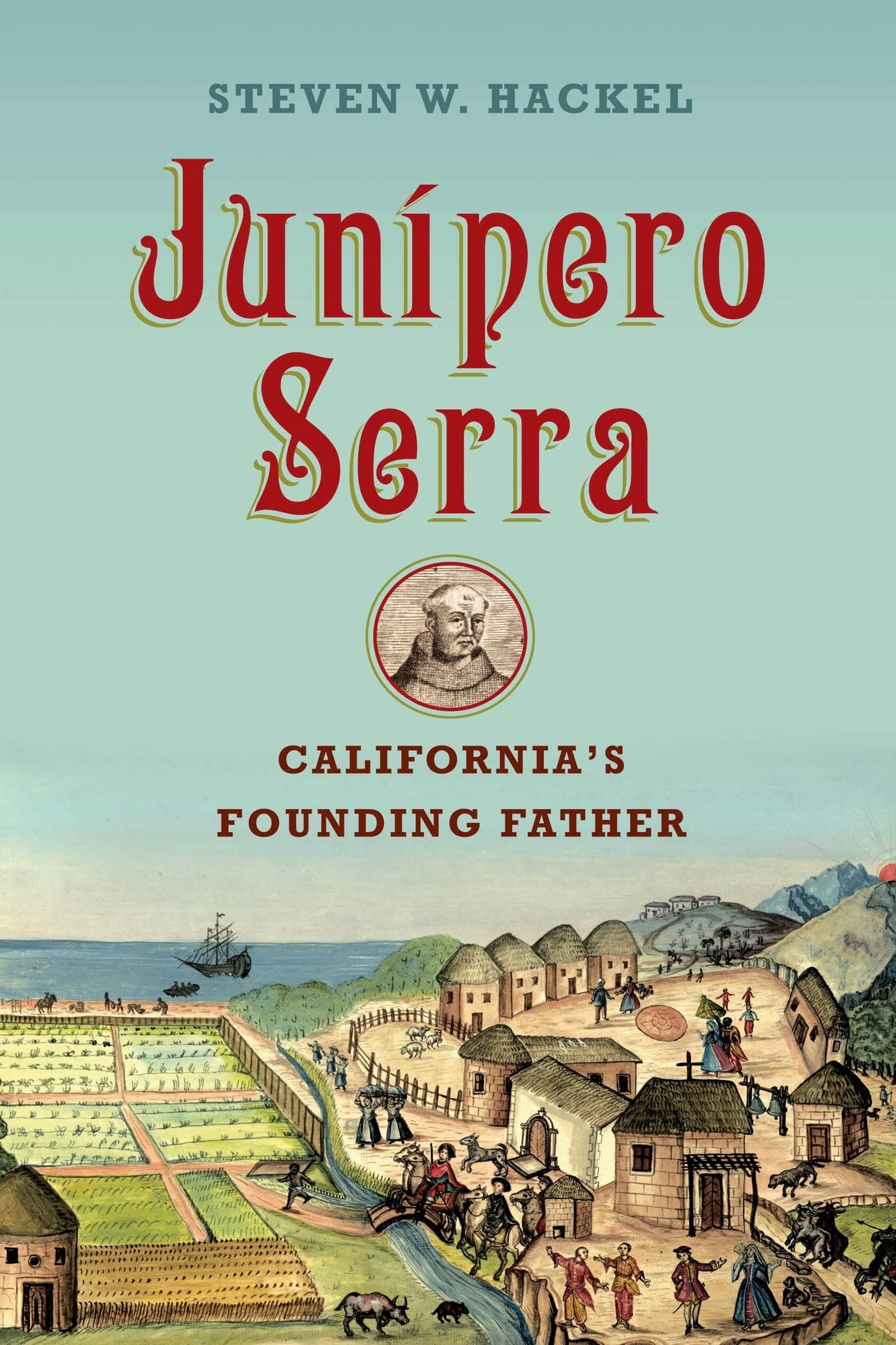 Junipero Serra: California's Founding Father,New