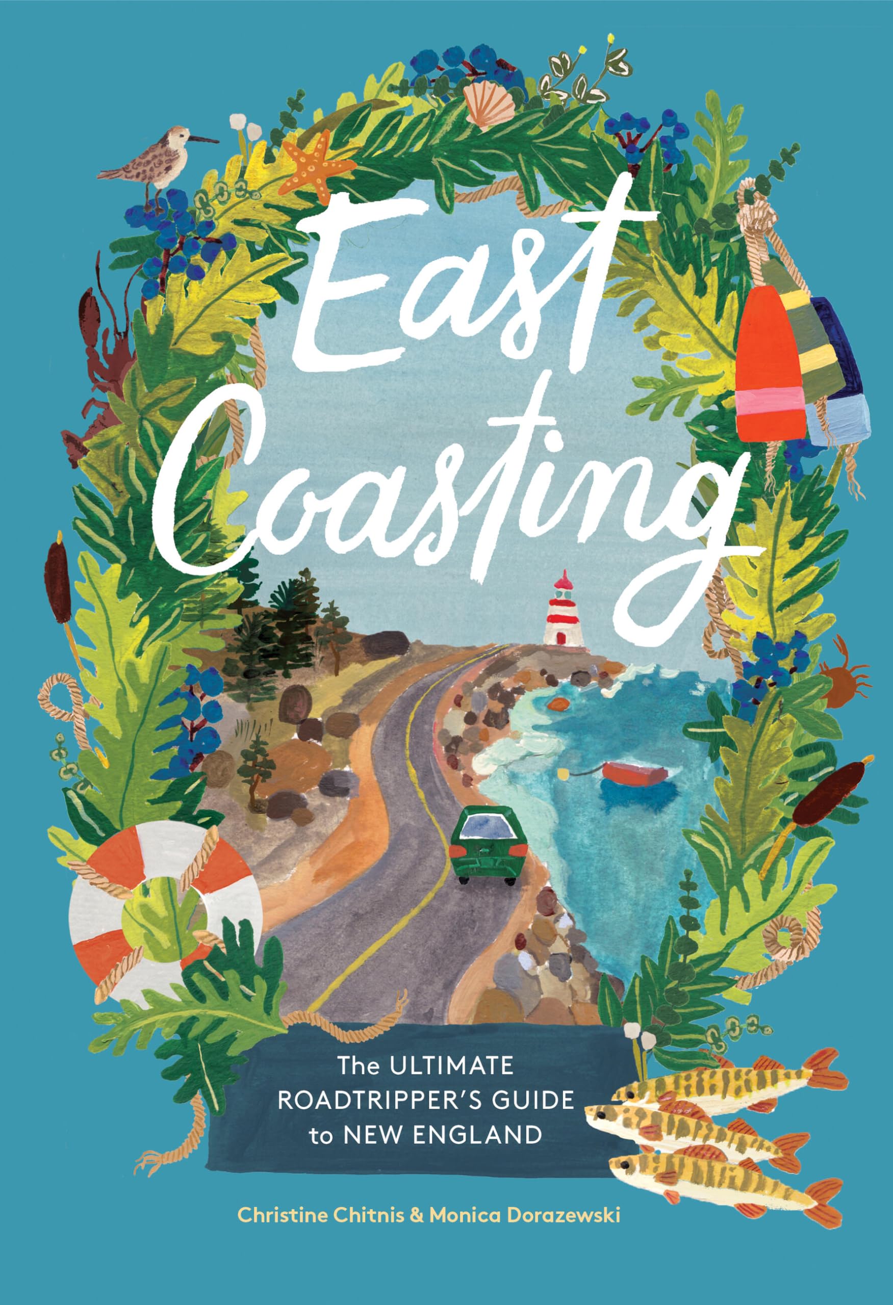 East Coasting: The Ultimate Roadtrippers Guide to New England,New