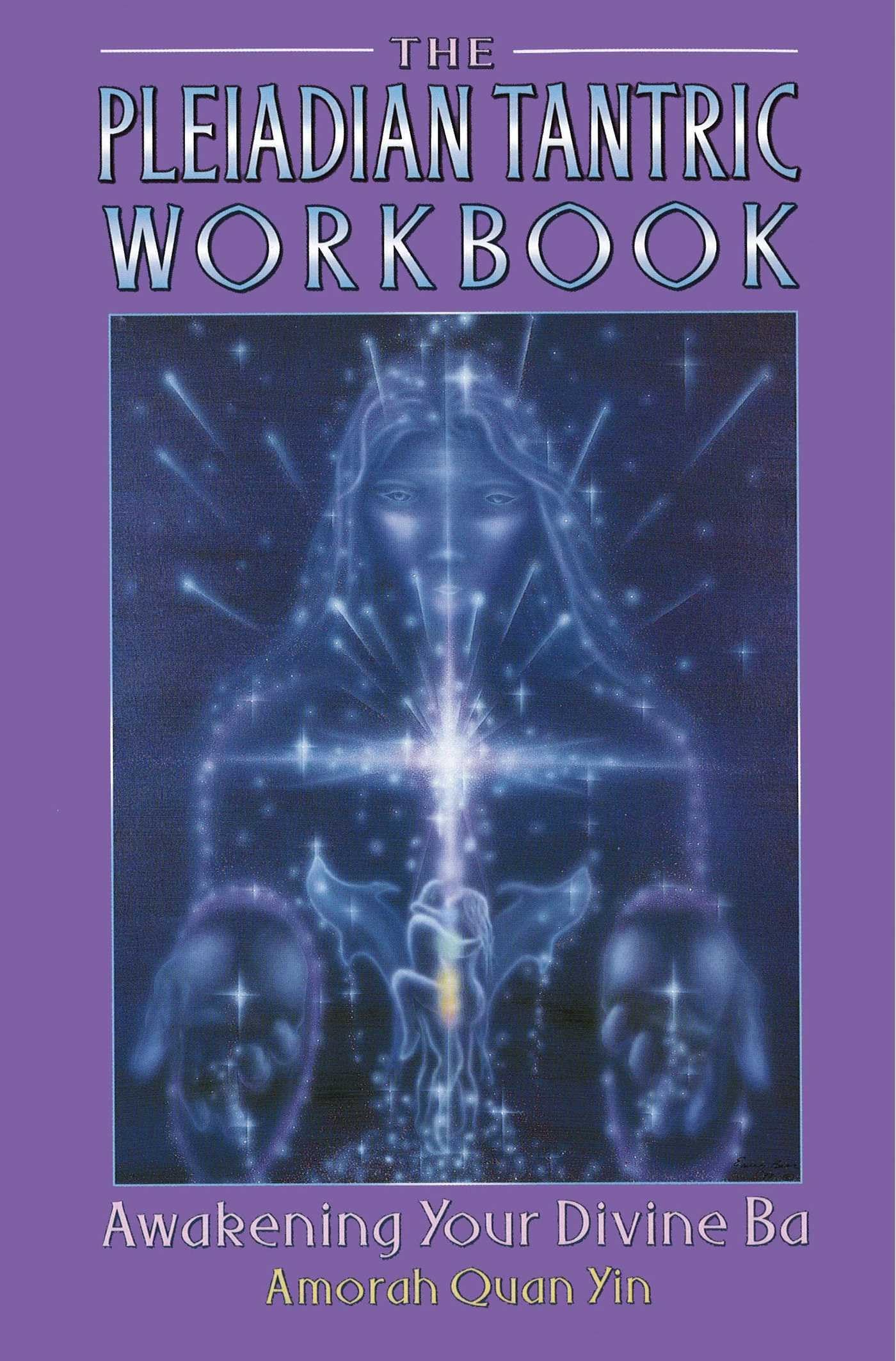 The Pleiadian Tantric Workbook: Awakening Your Divine Ba (Pleidian Tantric Workbook),Used