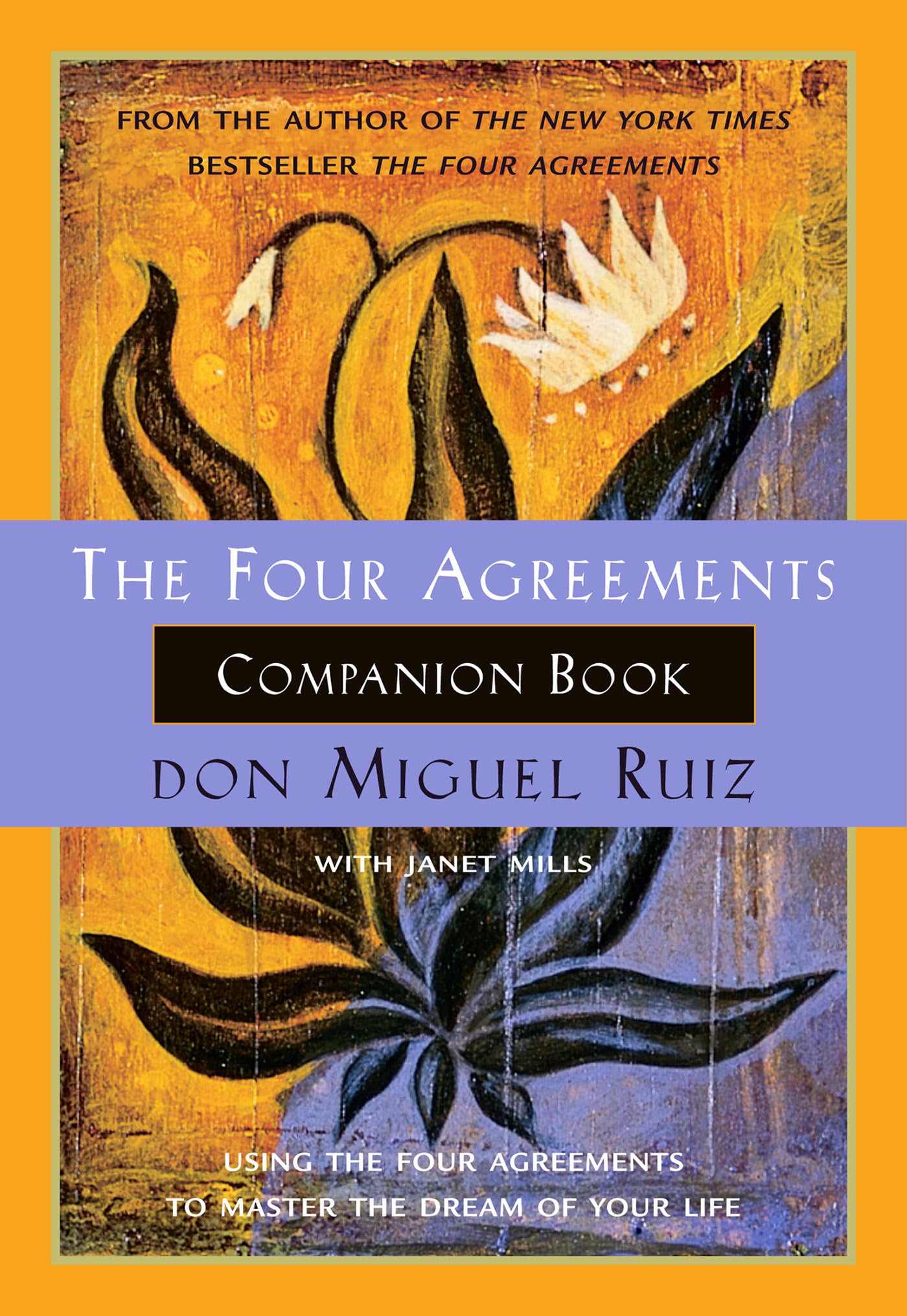 The Four Agreements Companion Book: Using the Four Agreements to Master the Dream of Your Life (A Toltec Wisdom Book),Used