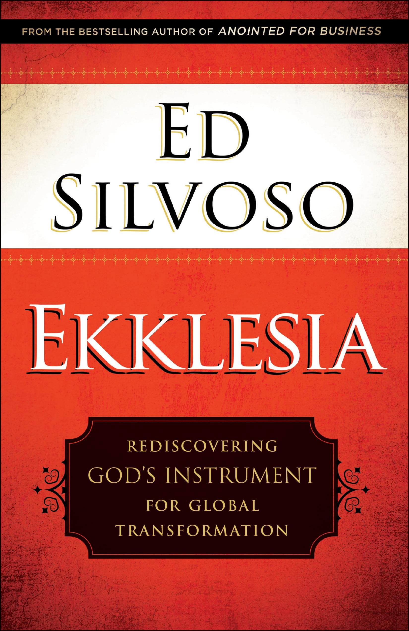 Ekklesia: Rediscovering God'S Instrument For Global Transformation,New