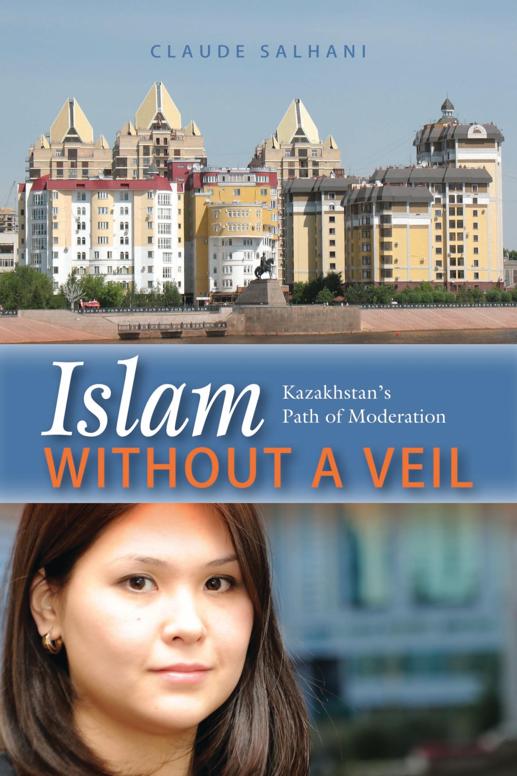 Islam Without a Veil: Kazakhstan's Path of Moderation,Used