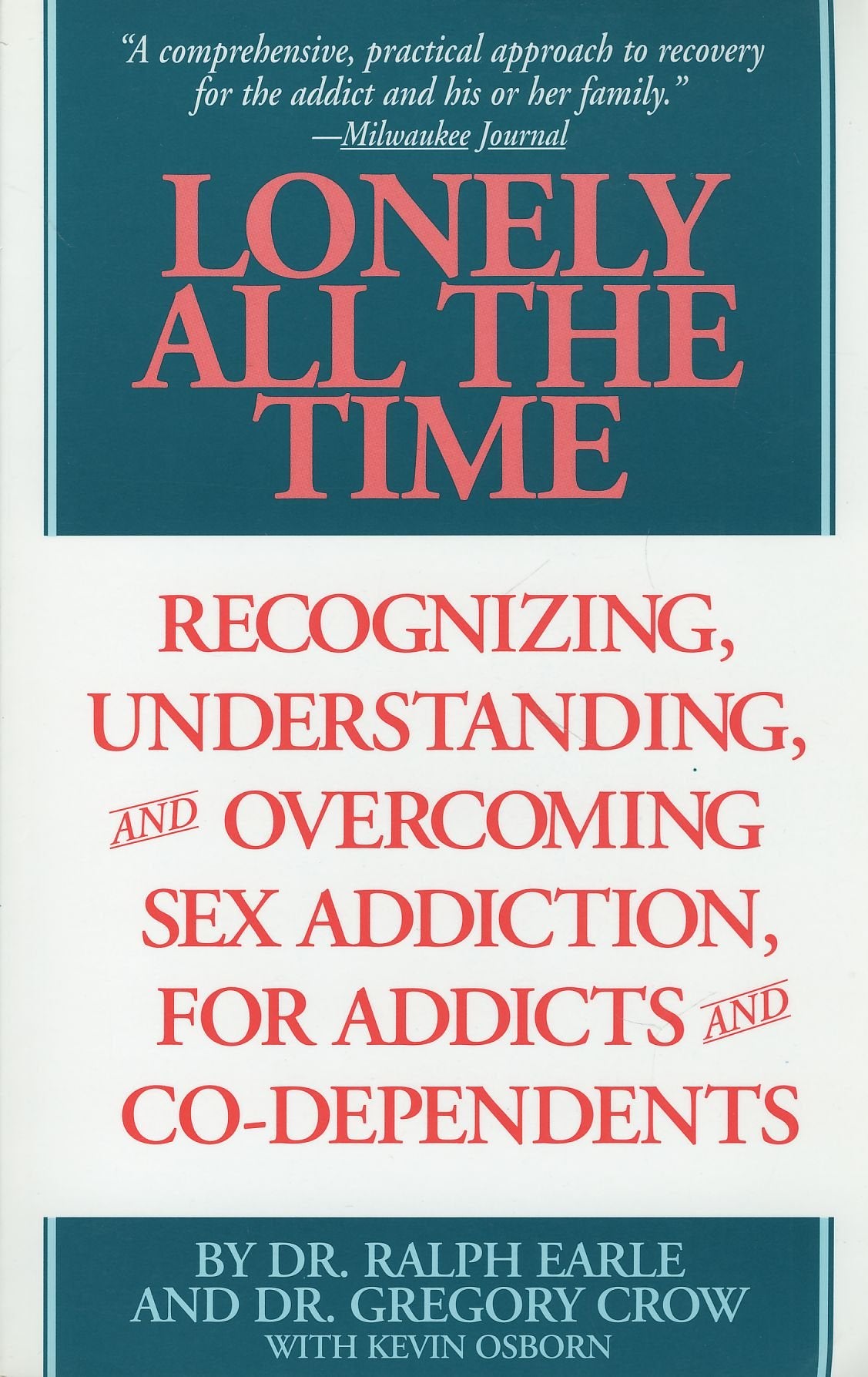 Lonely All The Time: Recognizing, Understanding, And Overcoming Sex Addiction, For Addicts And Codependents