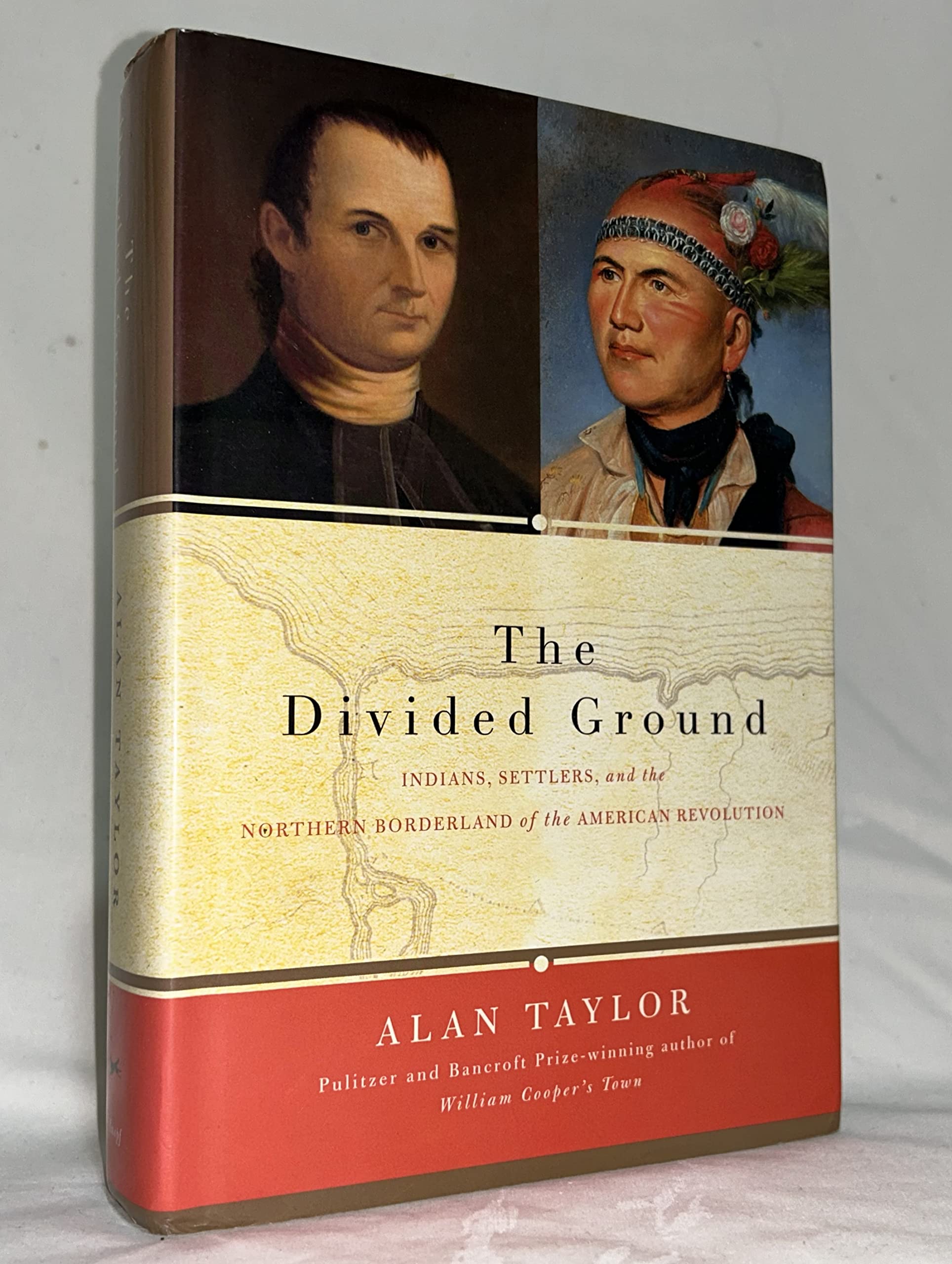 The Divided Ground: Indians, Settlers, and the Northern Borderland of the American Revolution,New