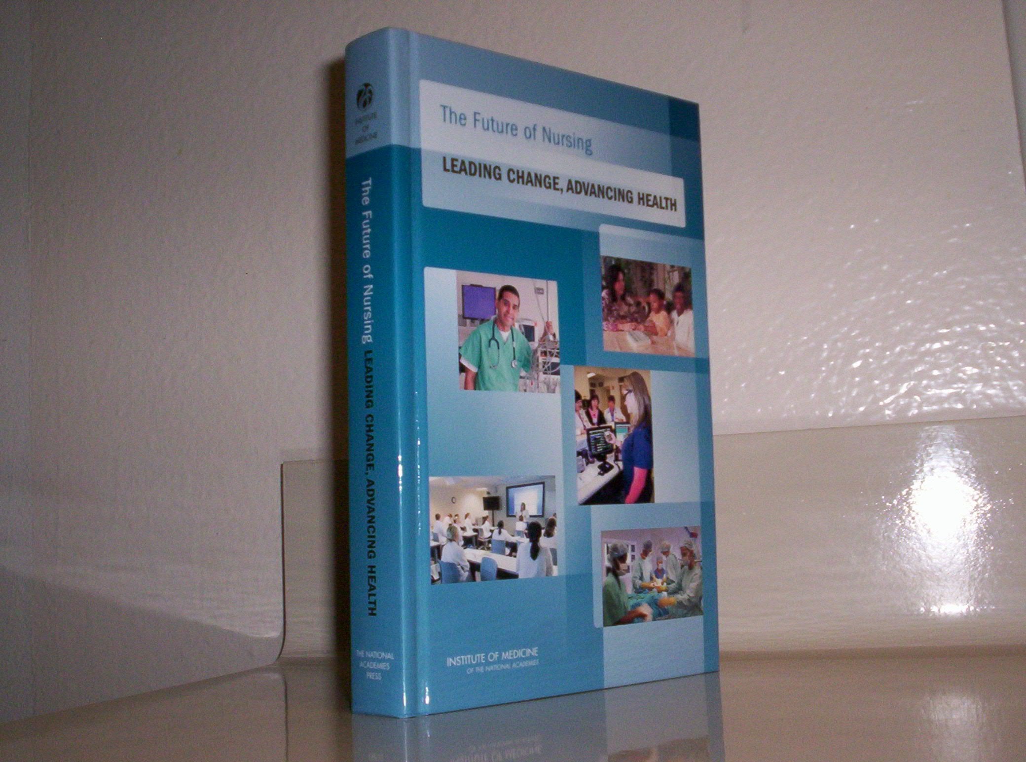 The Future of Nursing: Leading Change, Advancing Health,New