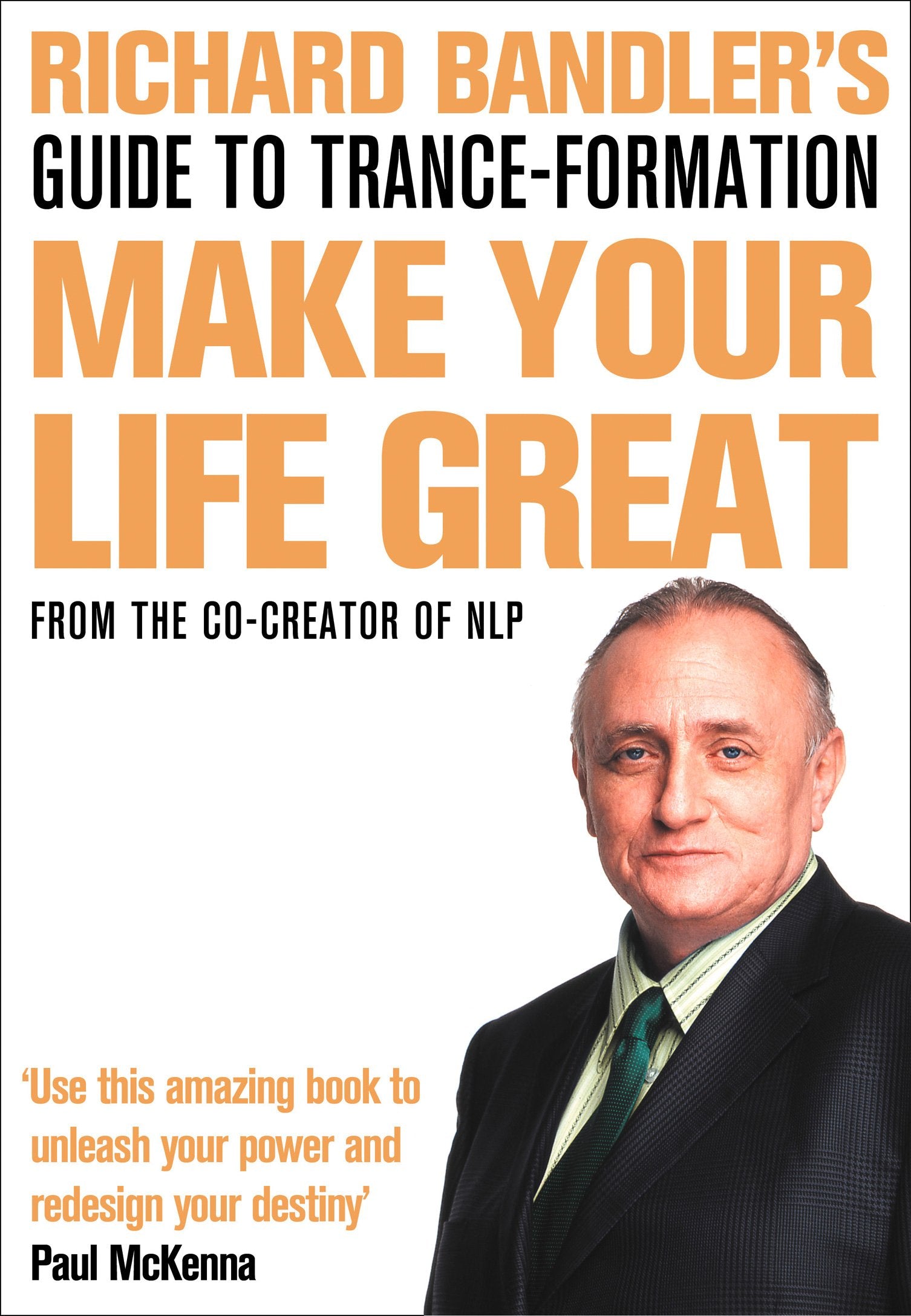 Richard Bandler's Guide to TranceFormation: Make Your Life Great.,New