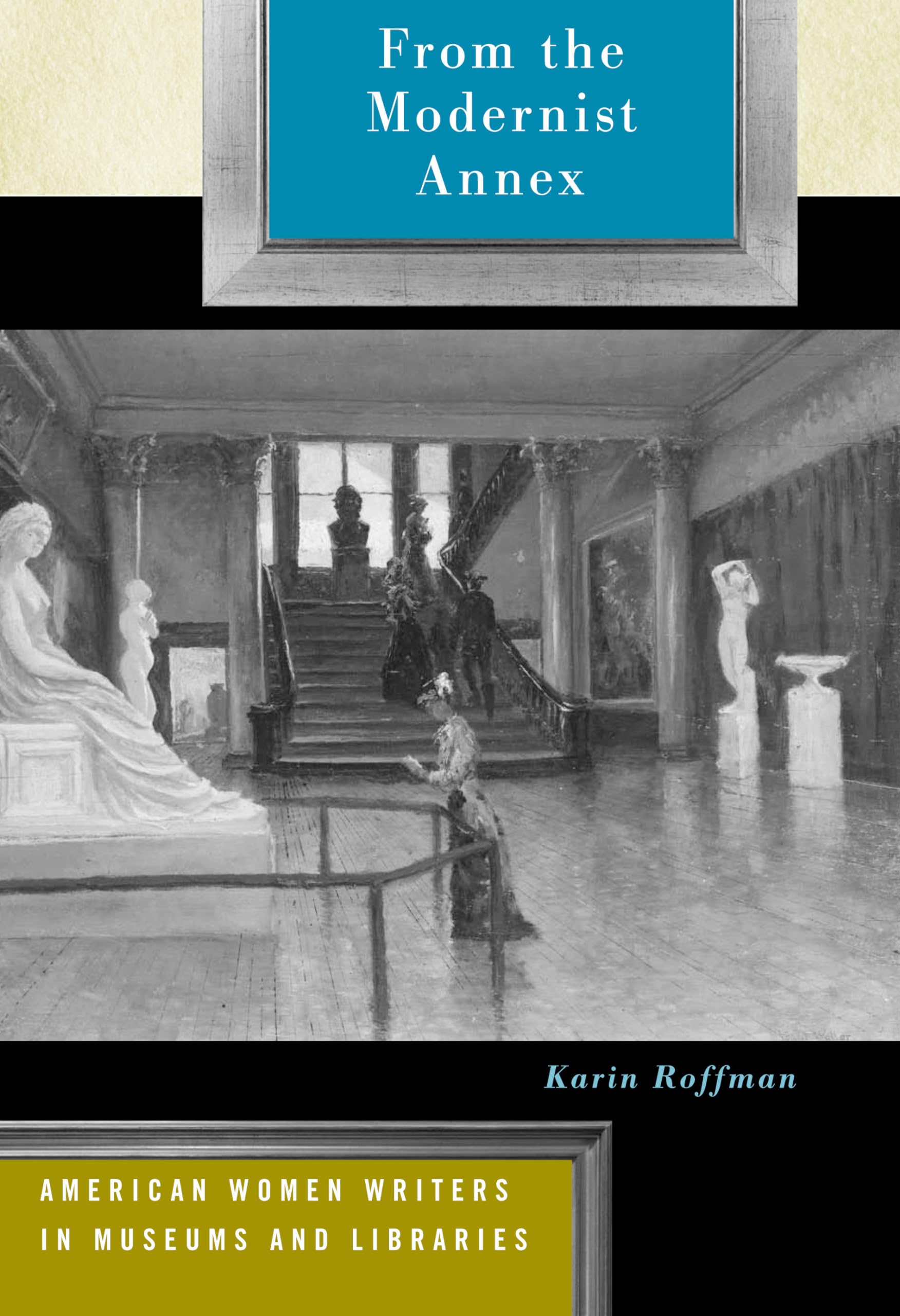 From The Modernist Annex: American Women Writers In Museums And Libraries,Used