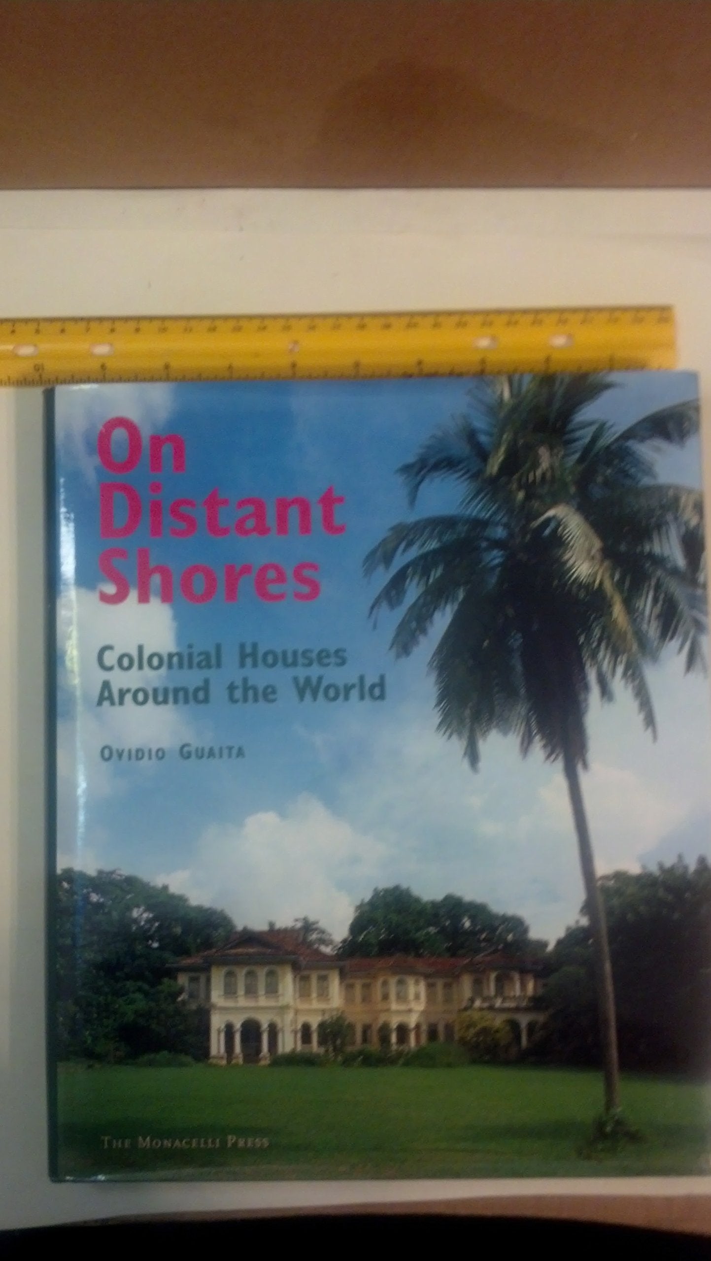 On Distant Shores: Colonial Houses Around the World,Used