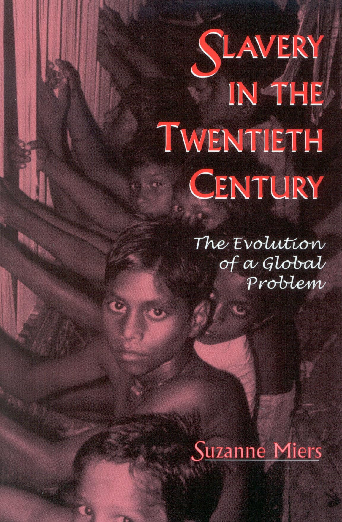 Slavery In The Twentieth Century: The Evolution Of A Global Problem