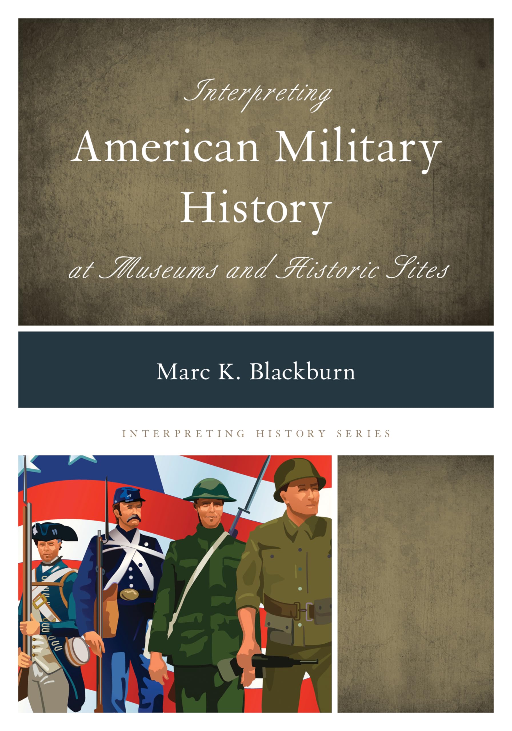 Interpreting American Military History at Museums and Historic Sites (Volume 8) (Interpreting History, 8),Used