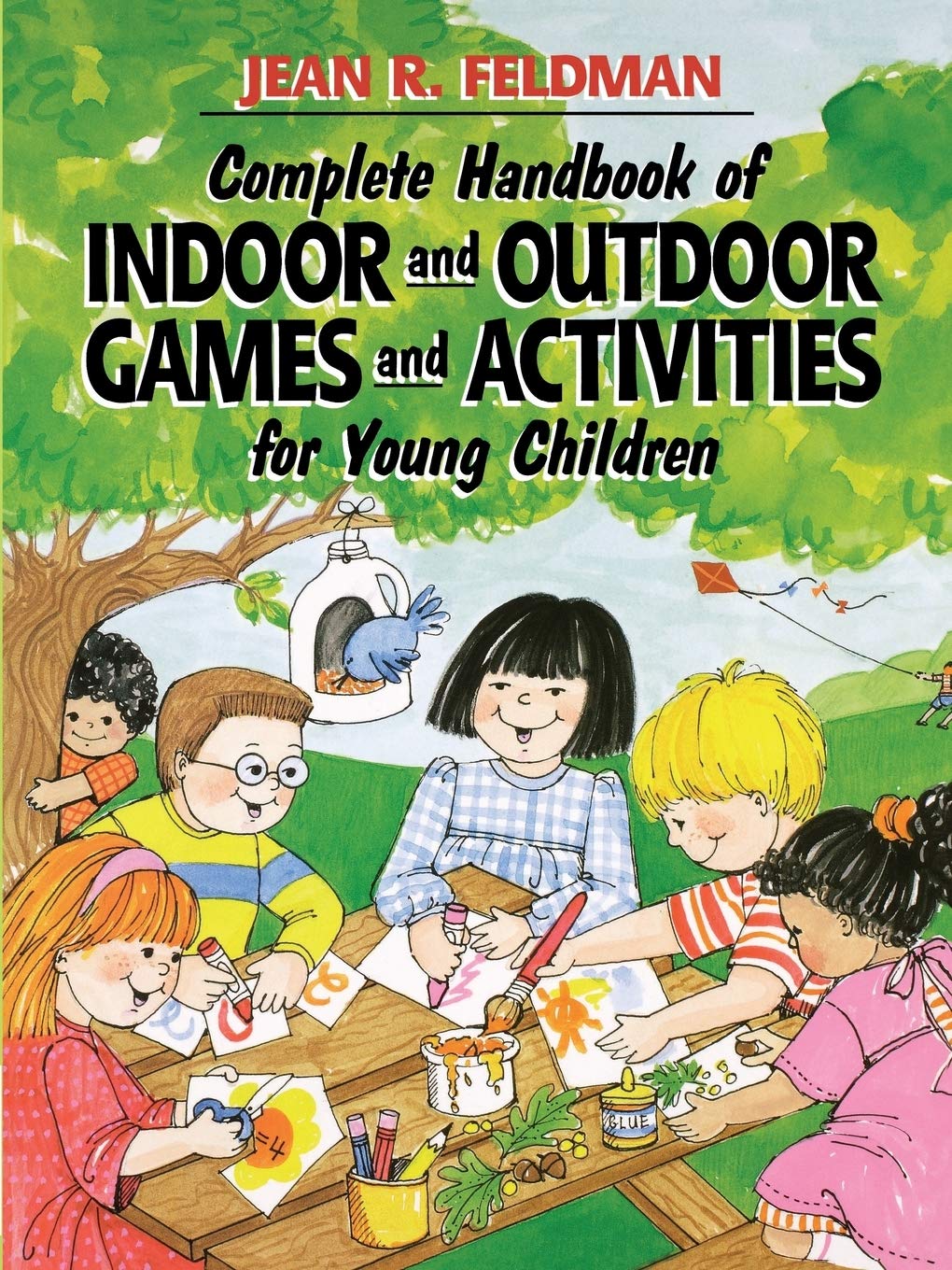 Complete Handbook Of Indoor And Outdoor Games And Activities For Young Children,New
