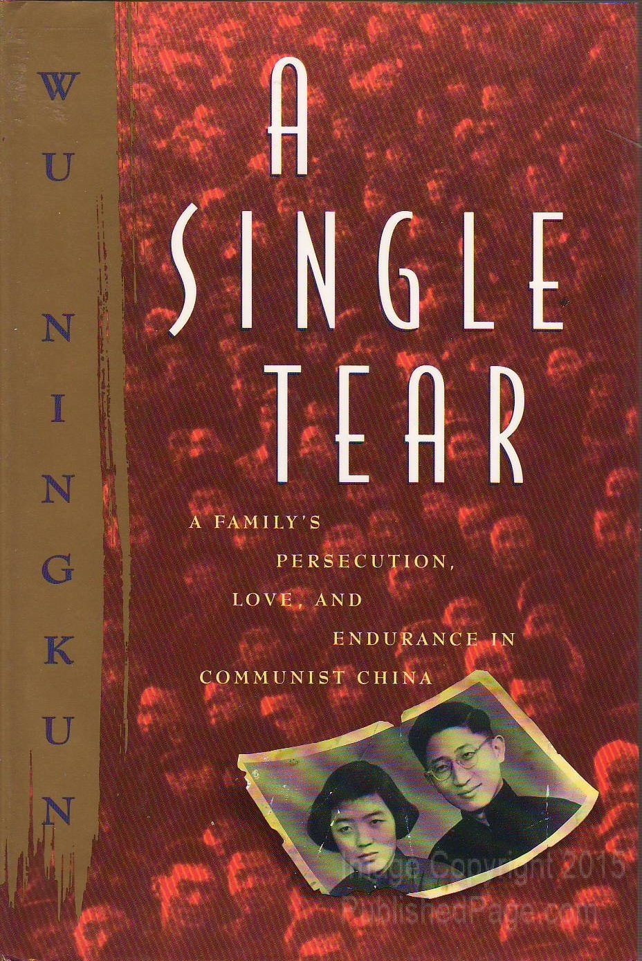 A Single Tear: A Family'S Persecution, Love, And Endurance In Communist China,New