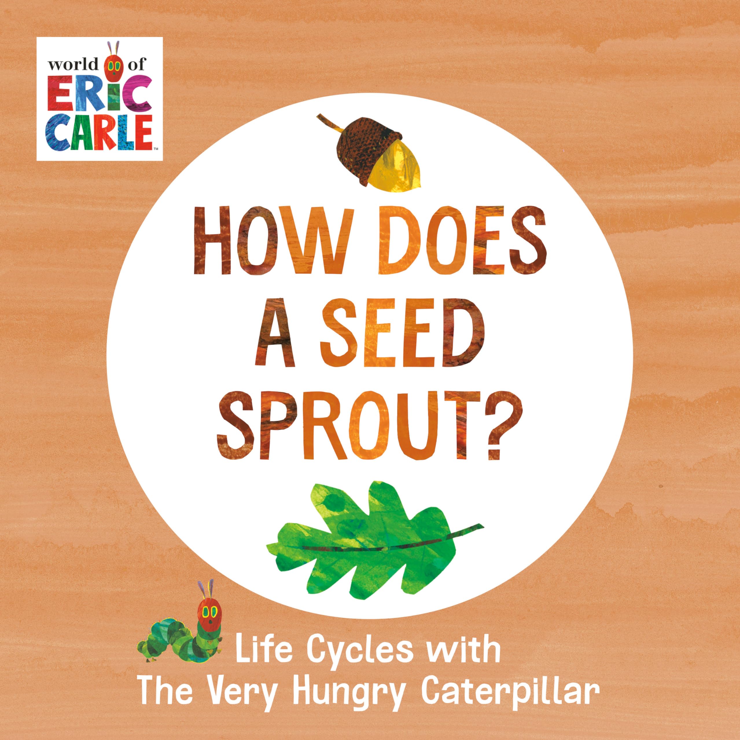 How Does A Seed Sprout?: Life Cycles With The Very Hungry Caterpillar (The World Of Eric Carle)-new