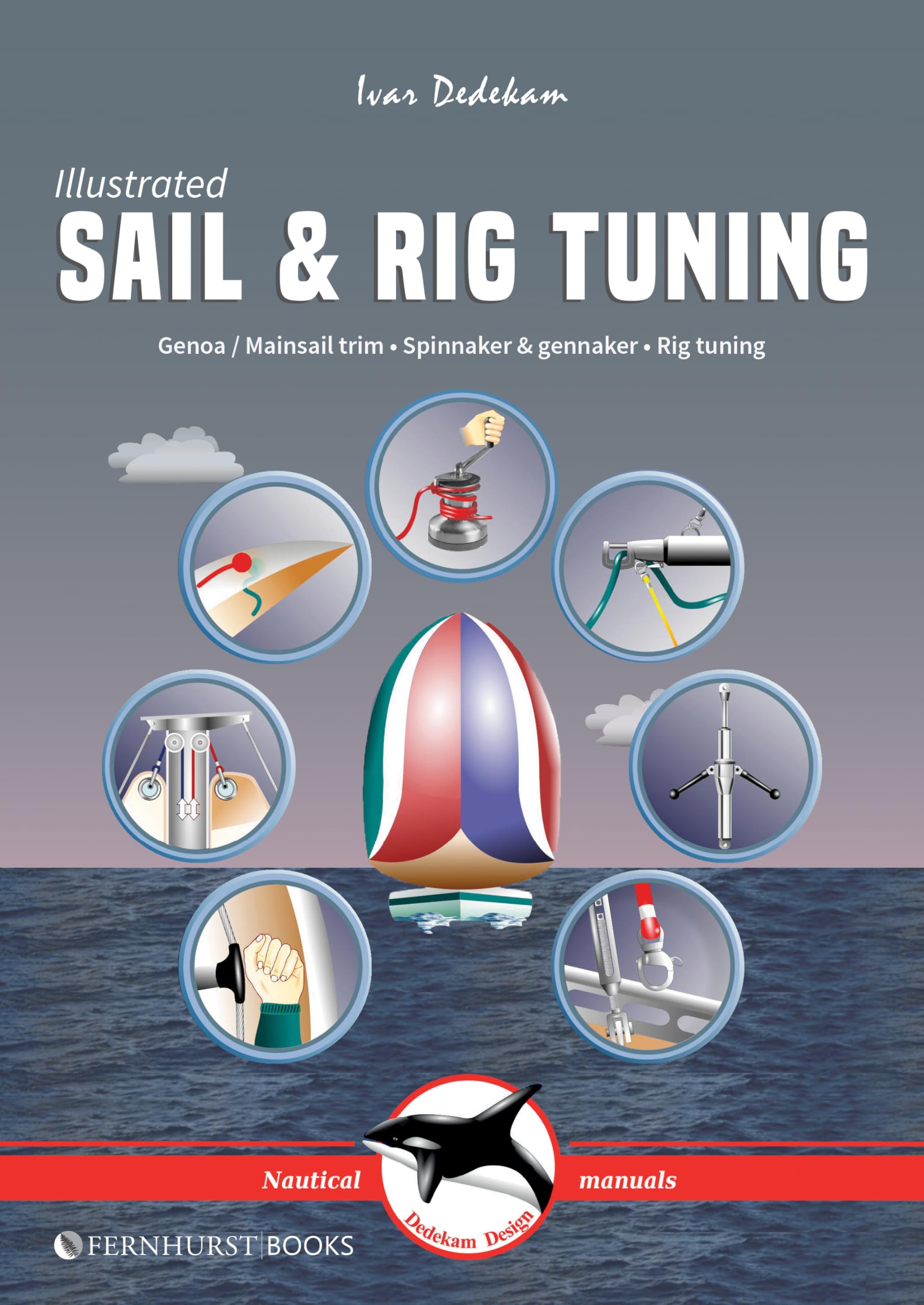 Illustrated Sail & Rig Tuning: Genoa & mainsail trim, spinnaker & gennaker, rig tuning (Illustrated Nautical Manuals),Used