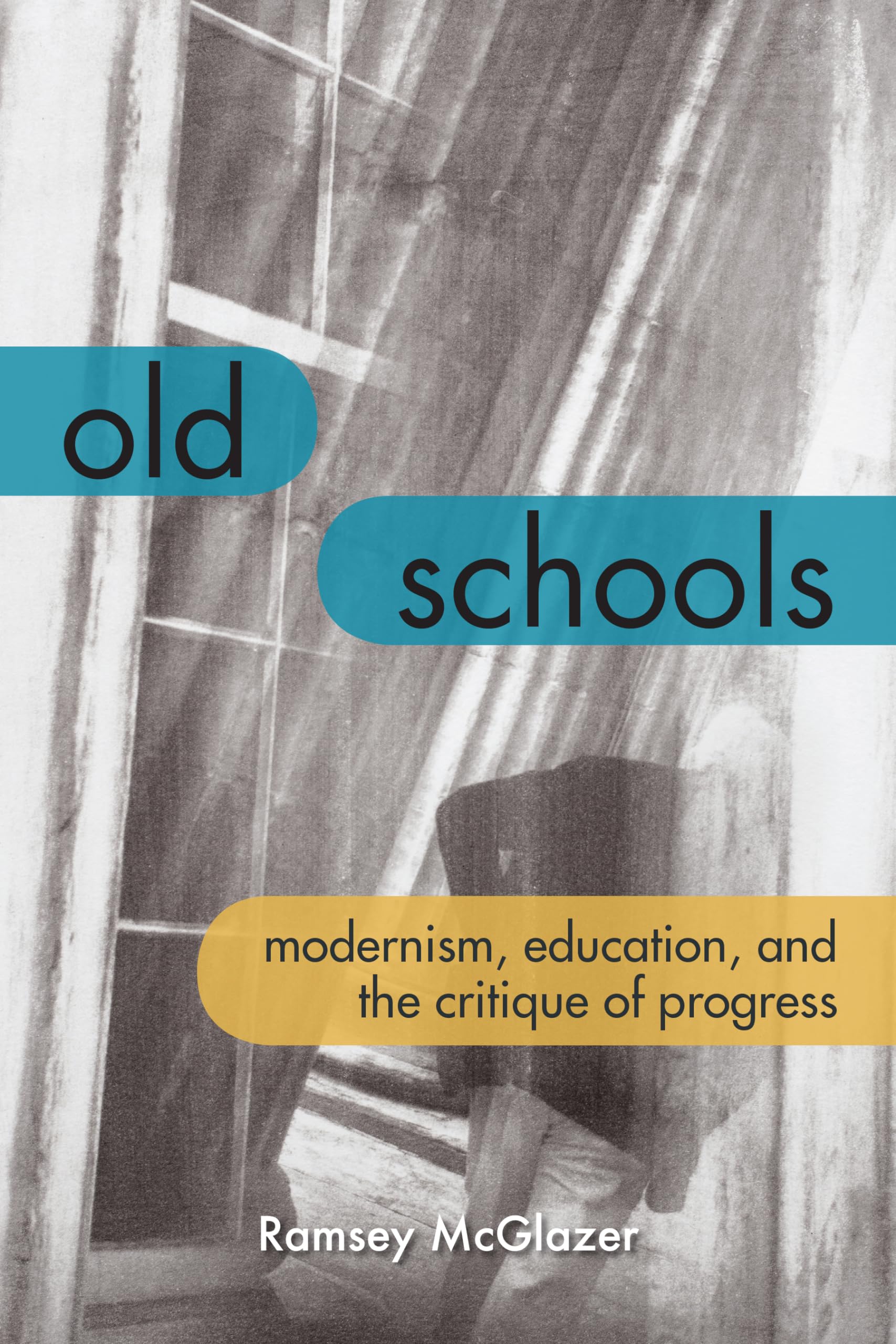 Old Schools: Modernism, Education, and the Critique of Progress (Lit Z),Used