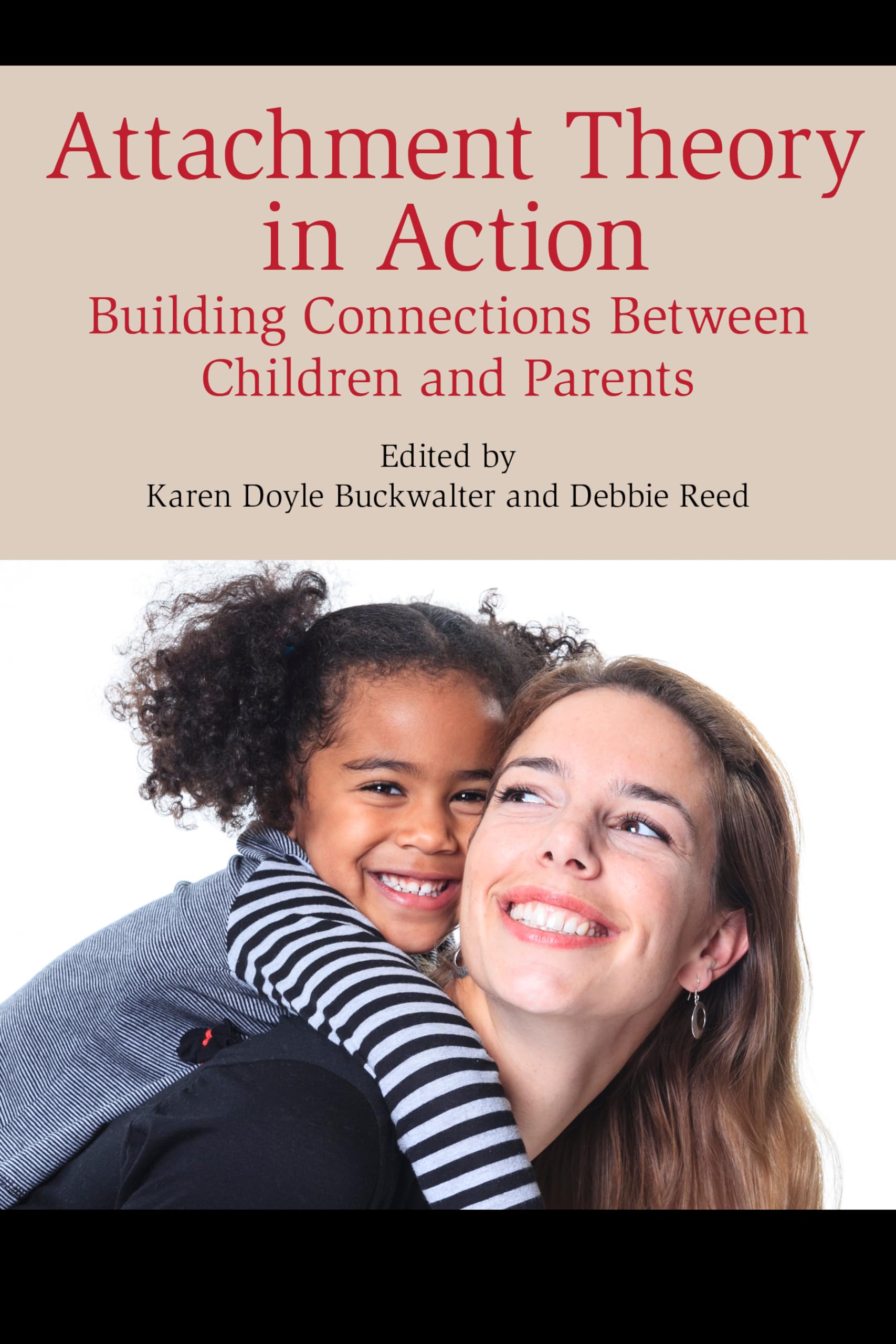 Attachment Theory in Action: Building Connections Between Children and Parents,Used