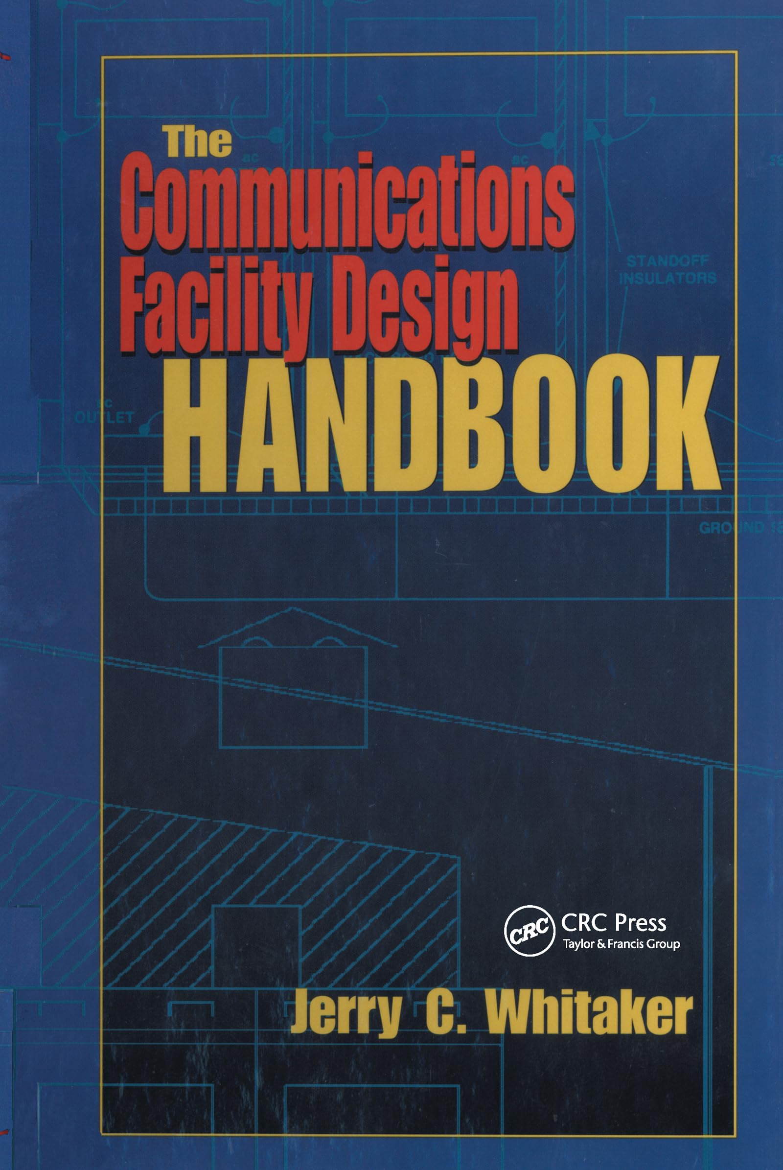 The Communications Facility Design Handbook (Electronics Handbook Series),Used