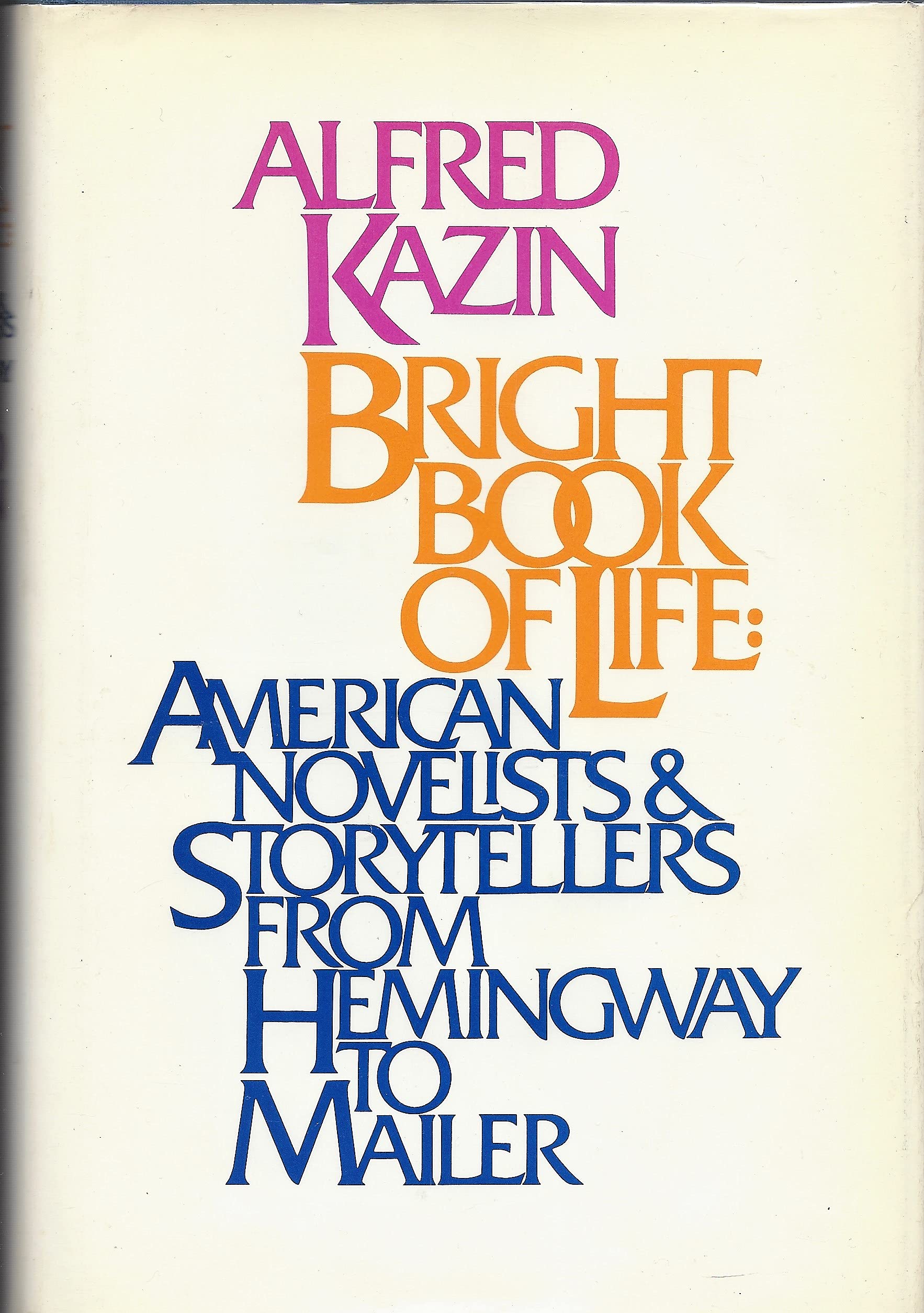 Bright Book Of Life: American Novelists And Storytellers From Hemingway To Mailer,New