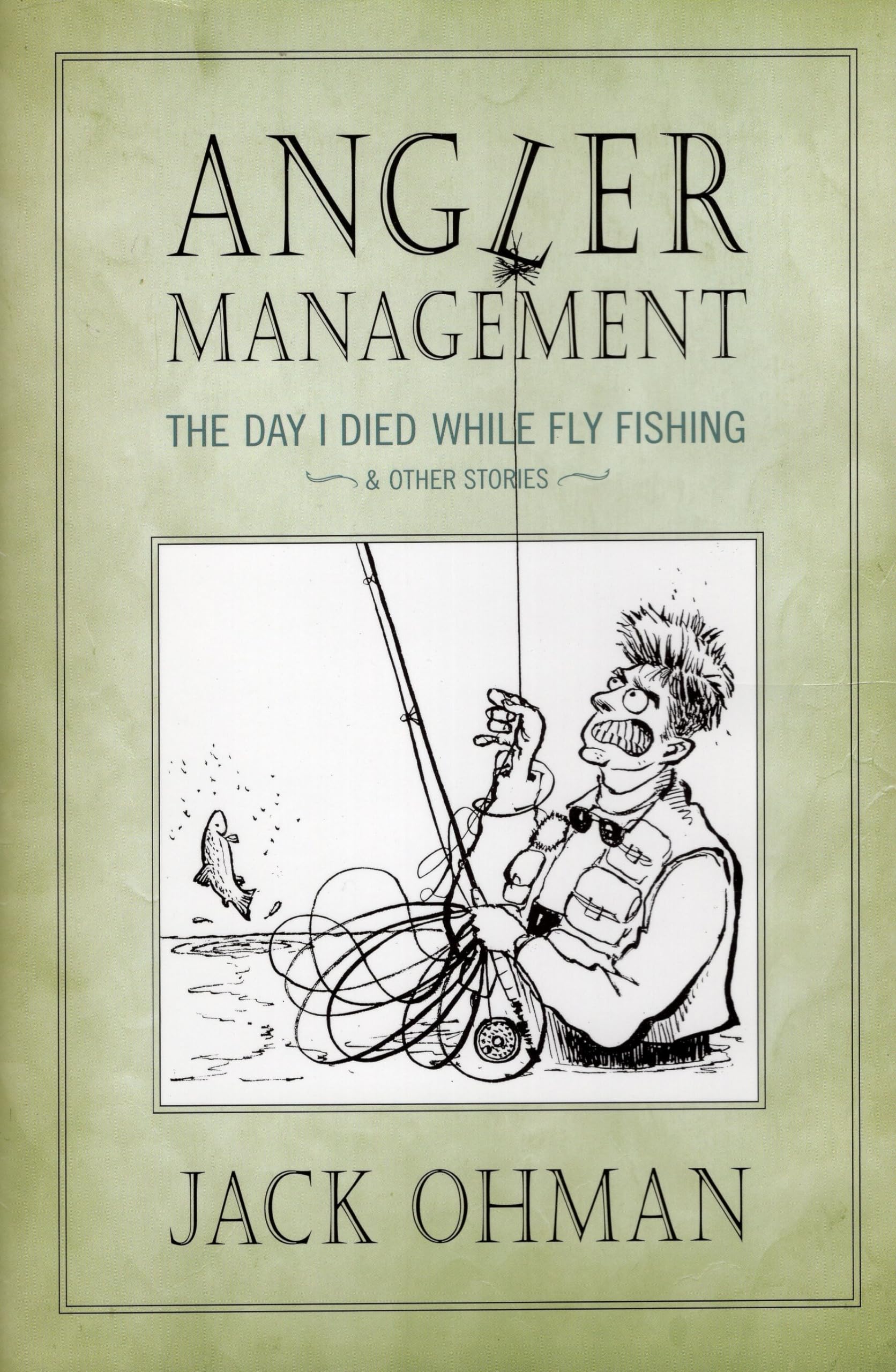 Angler Management: The Day I Died While Fly Fishing & Other Stories,Used