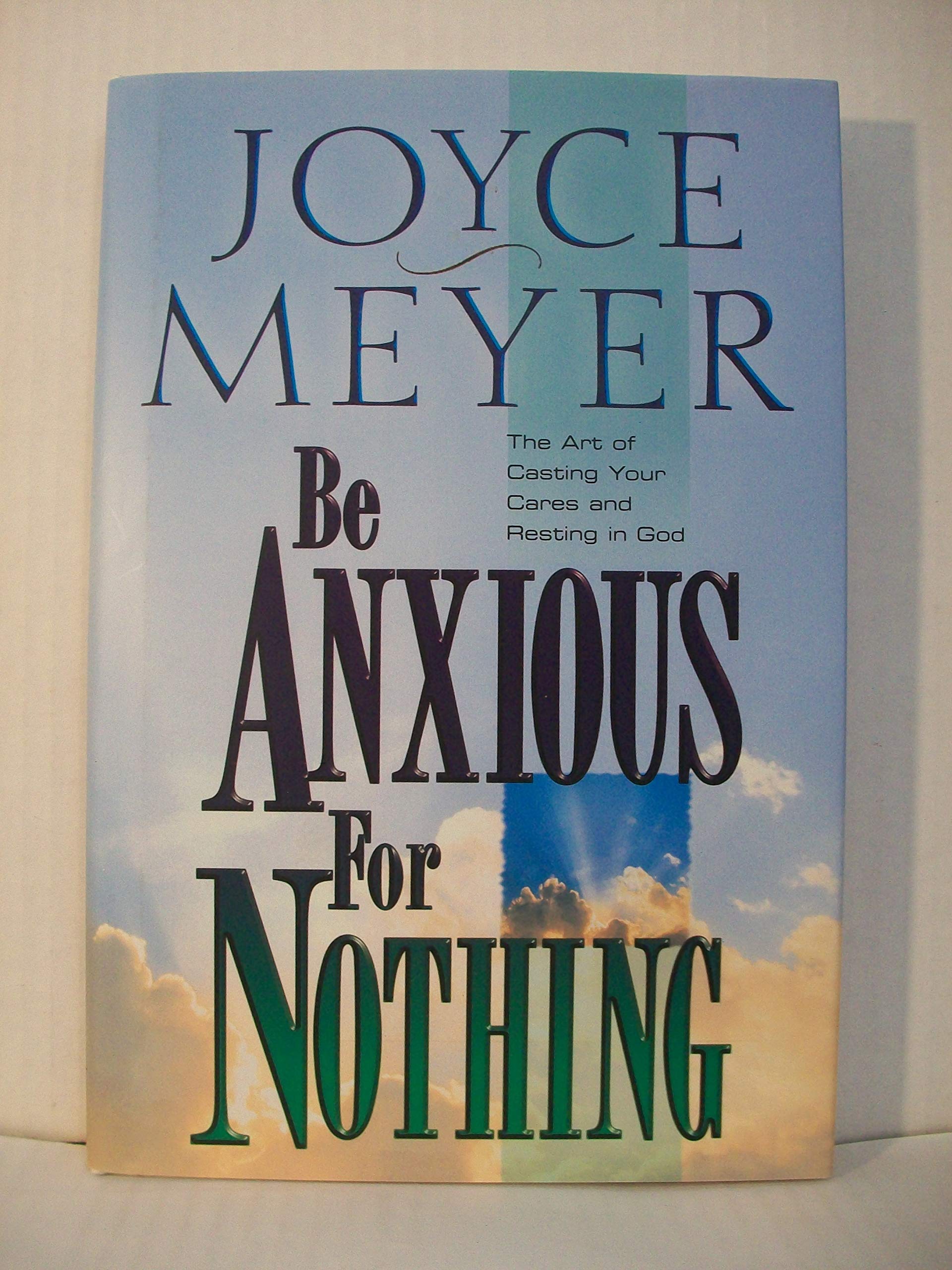 Be Anxious for Nothing: The Art of Casting Your Cares and Resting in God,Used