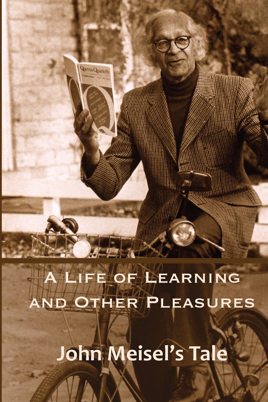 A Life of Learning and Other Pleasures: John Meisel's Tale,Used