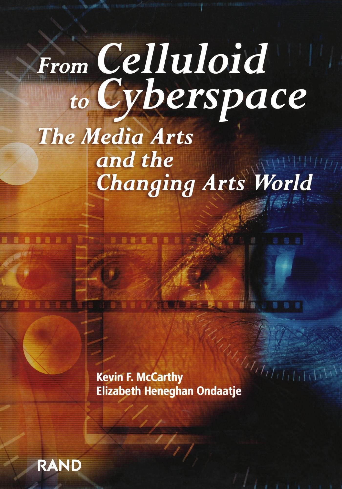 From Celluliod To Cyberspace: The Media Arts And The Changing Arts World,New