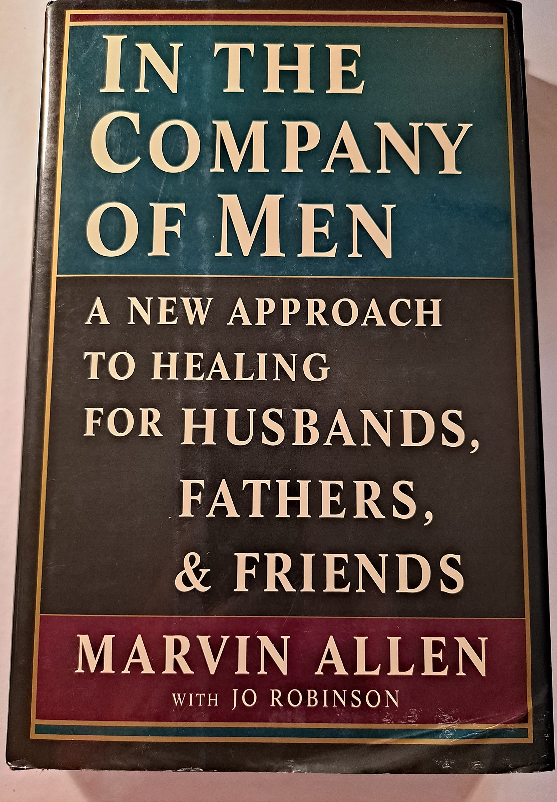 In The Company Of Men: A New Approach To Healing For Husbands, Fathers, And Friends,Used