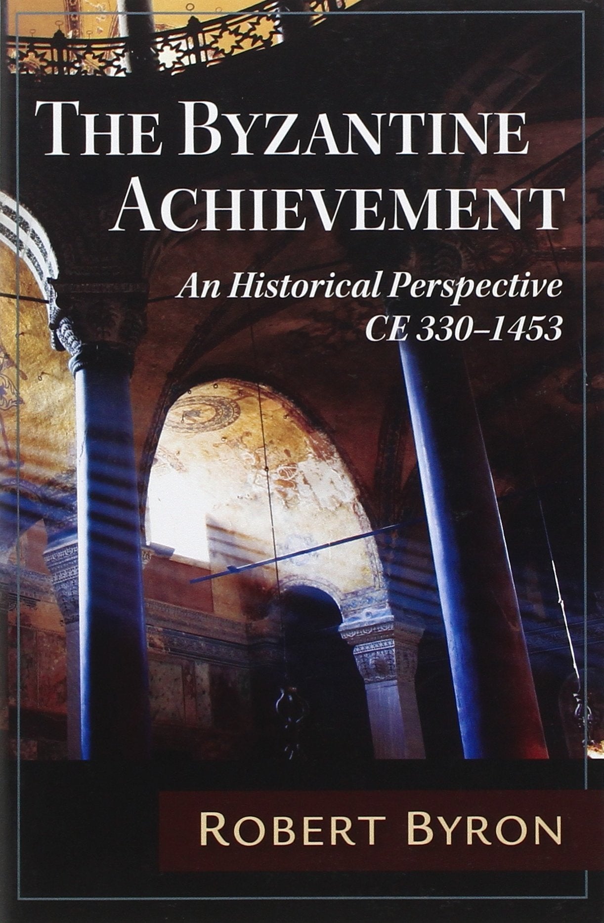 The Byzantine Achievement: An Historical Perspective; C.E. 3301453,Used