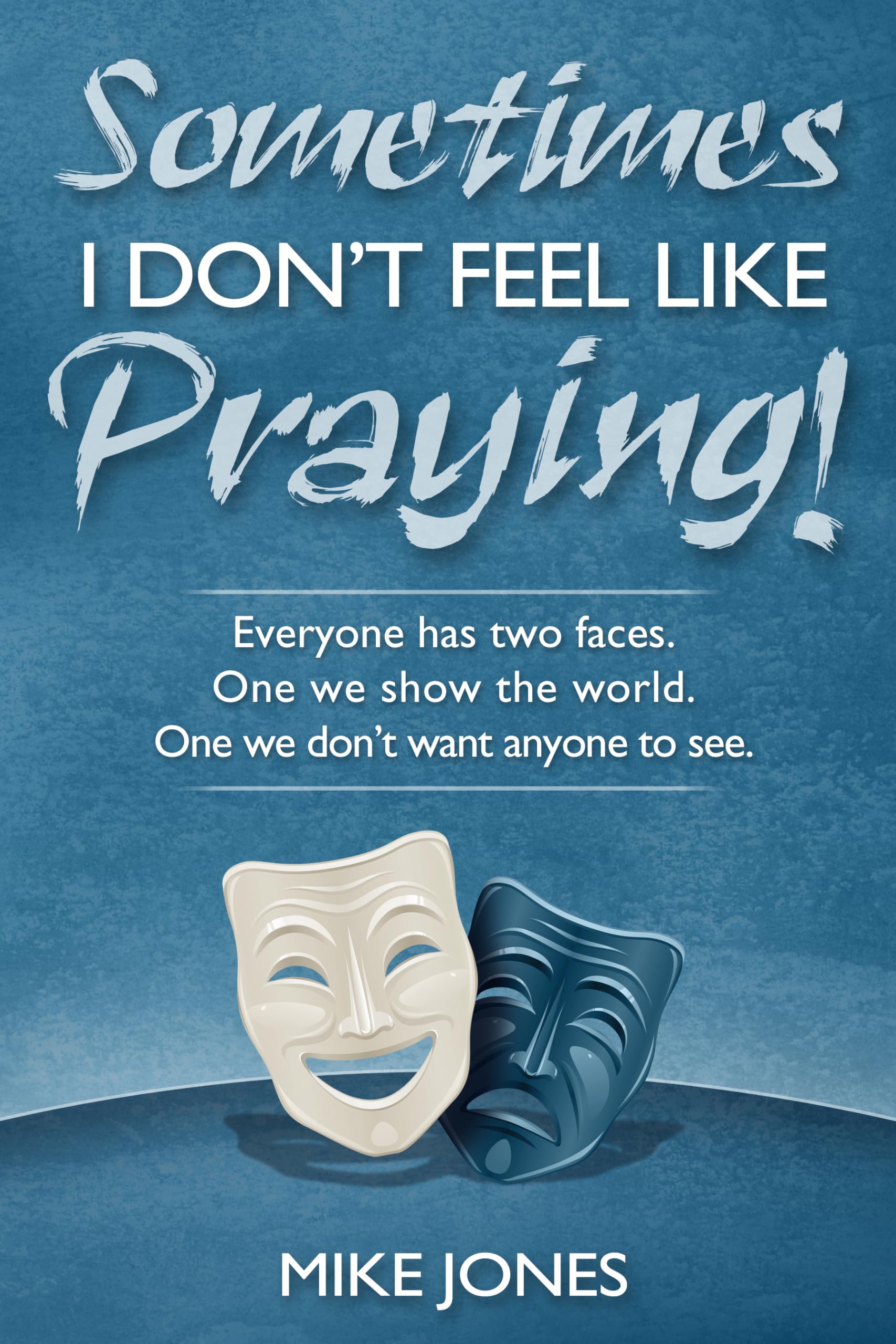 Sometimes I Don'T Feel Like Praying,New