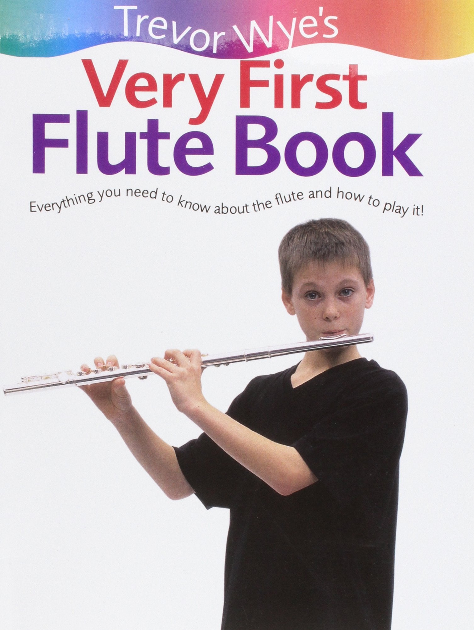 Trevor Wye'S Very First Flute Book: Everything You Need To Know About The Flute And How To Play It!,Used