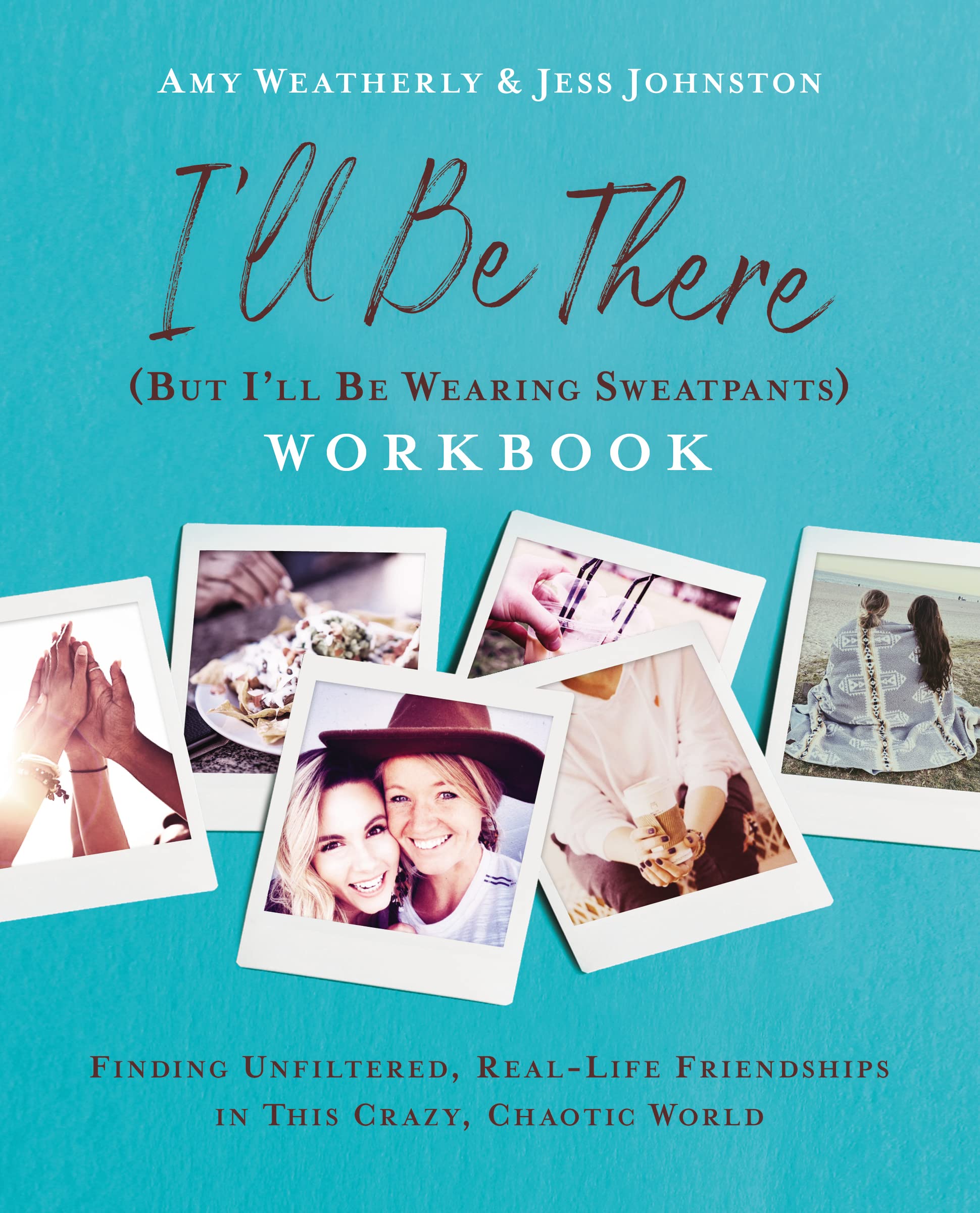 I'll Be There (But I'll Be Wearing Sweatpants) Workbook: Finding Unfiltered, RealLife Friendships in this Crazy, Chaotic World,Used