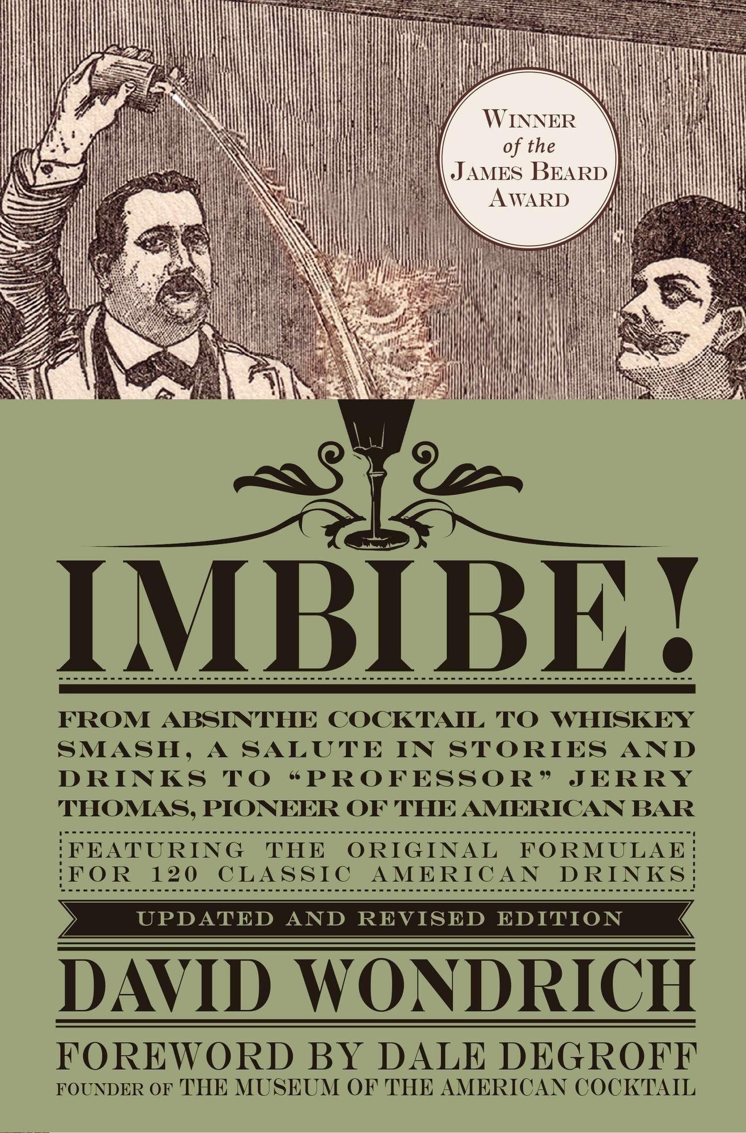 Imbibe! Updated and Revised Edition: From Absinthe Cocktail to Whiskey Smash, a Salute in Stories and Drinks to 'Professor' Jerr,New