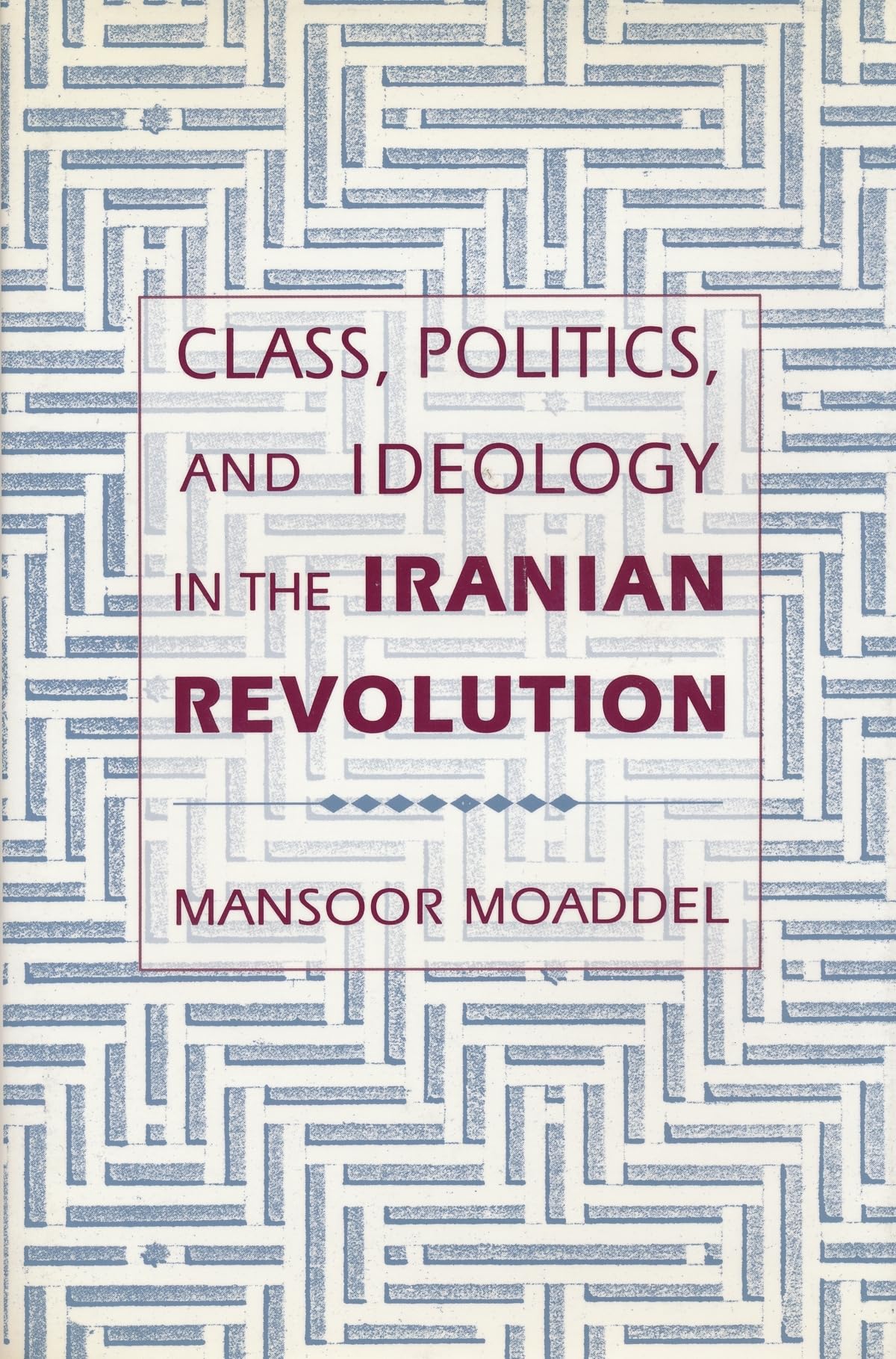 Class, Politics, and Ideology in the Iranian Revolution,Used