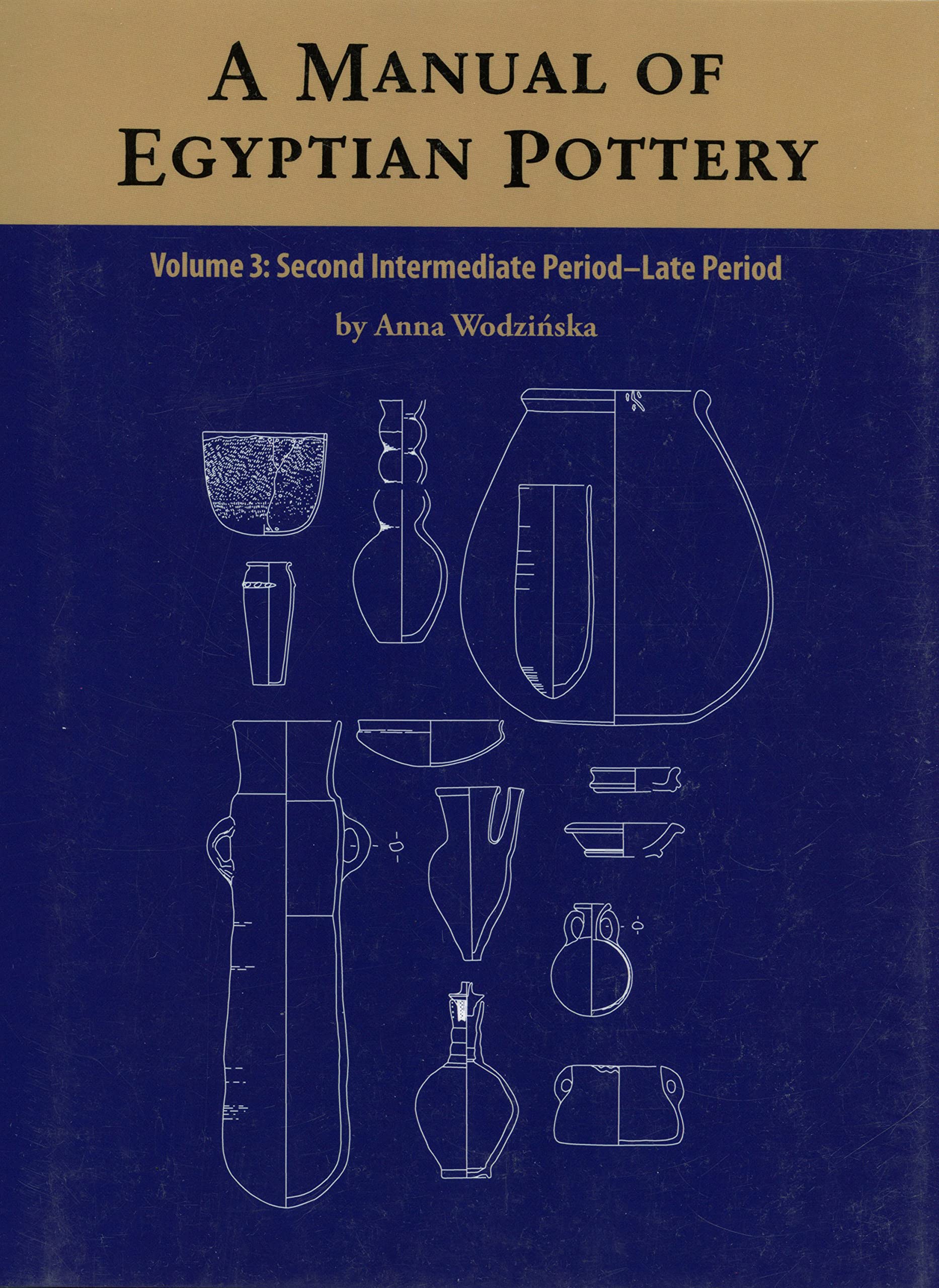 A Manual of Egyptian Pottery Volume 3: Second Intermediate Through Late Period (Aera Field Manual Series),Used