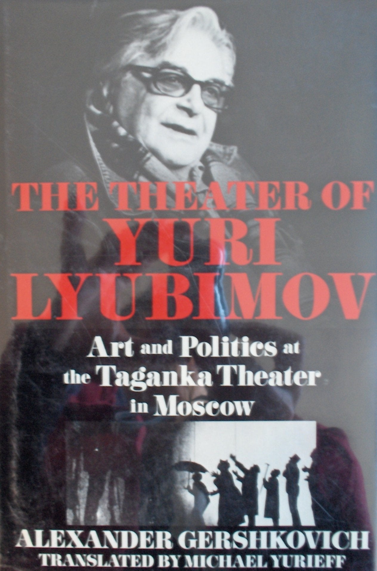The Theater of Yuri Lyubimov: Art and Politics at the Taganka Theater in Moscow (English and Russian Edition),Used