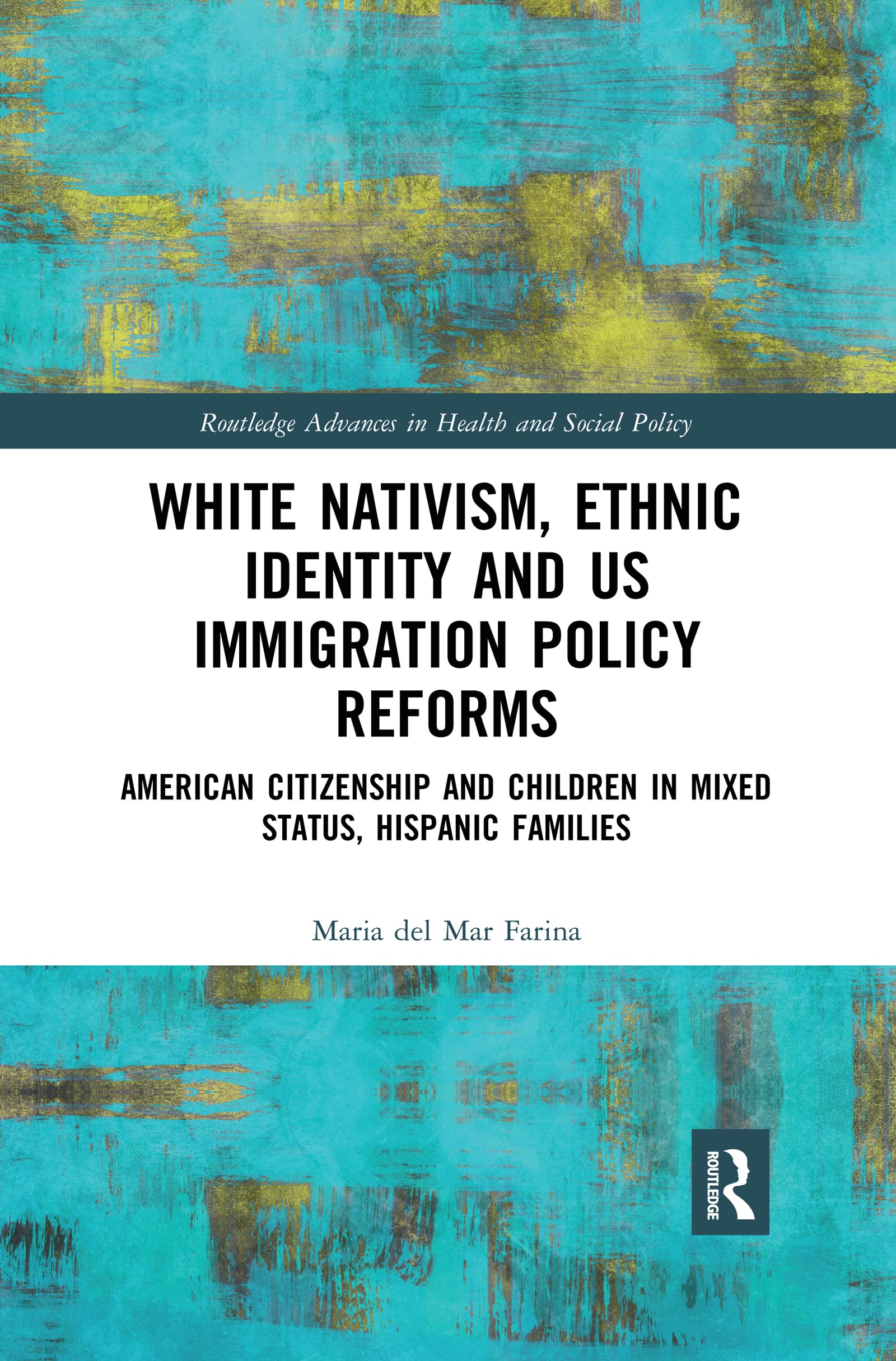 White Nativism, Ethnic Identity and US Immigration Policy Reforms: American Citizenship and Children in Mixed Status, Hispanic F,Used