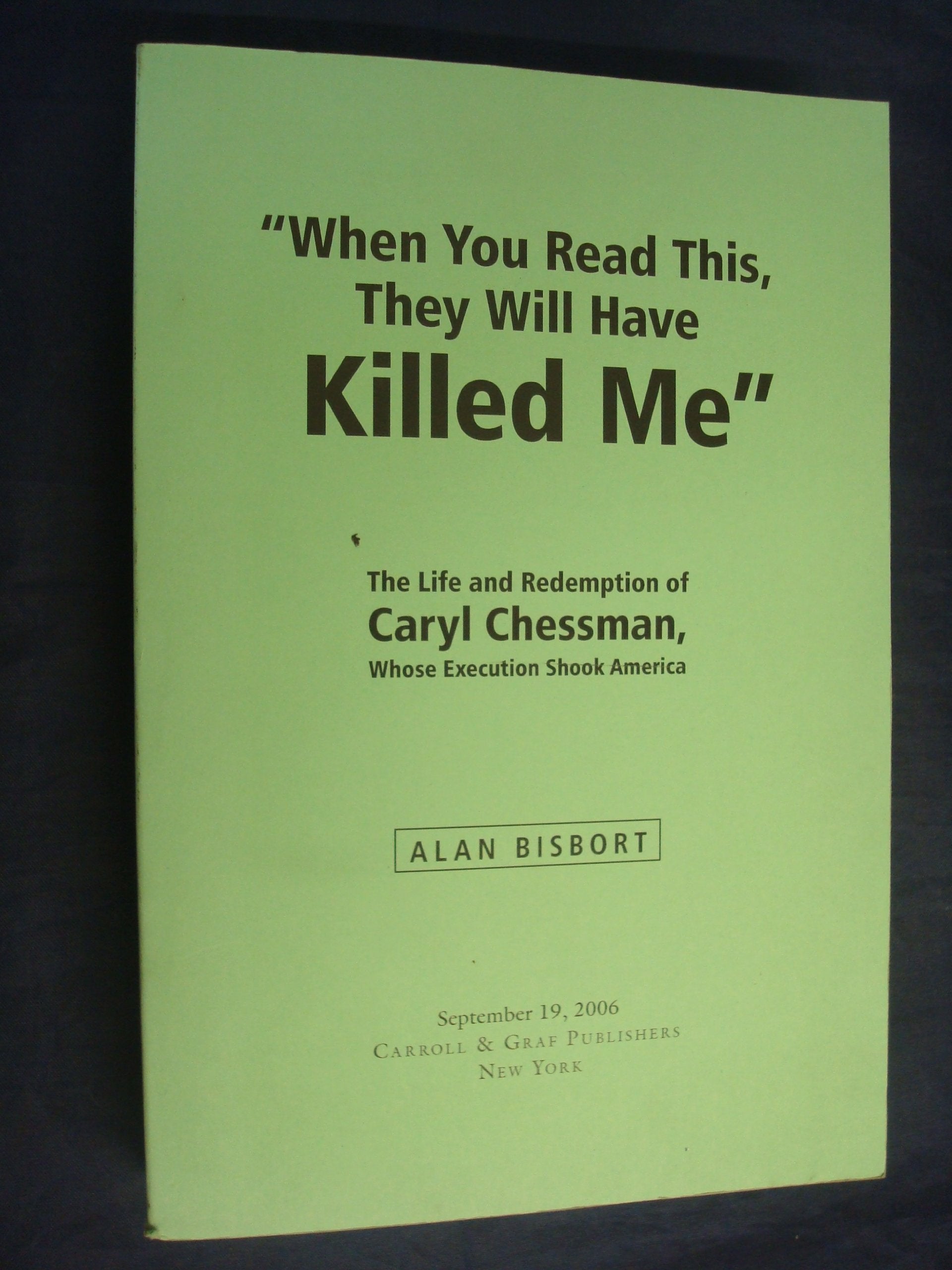 When You Read This They Will Have Killed Me: The Life and Redemption of Caryl Chessman, Whose Execution Shook America,Used