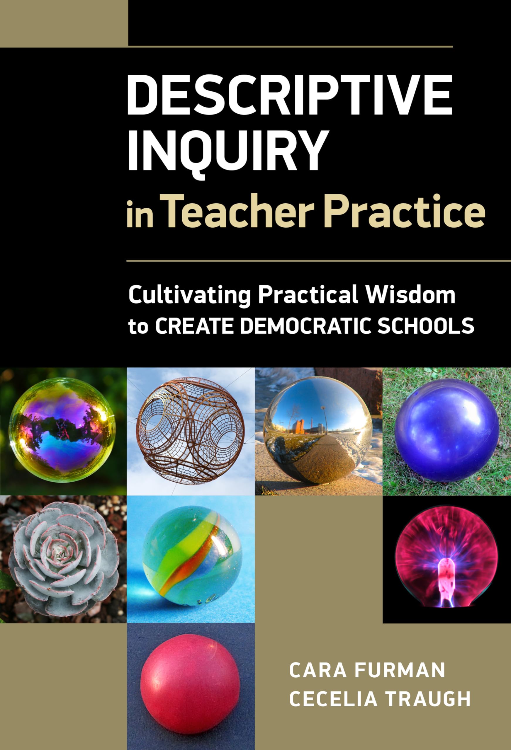 Descriptive Inquiry In Teacher Practice: Cultivating Practical Wisdom To Create Democratic Schools,Used